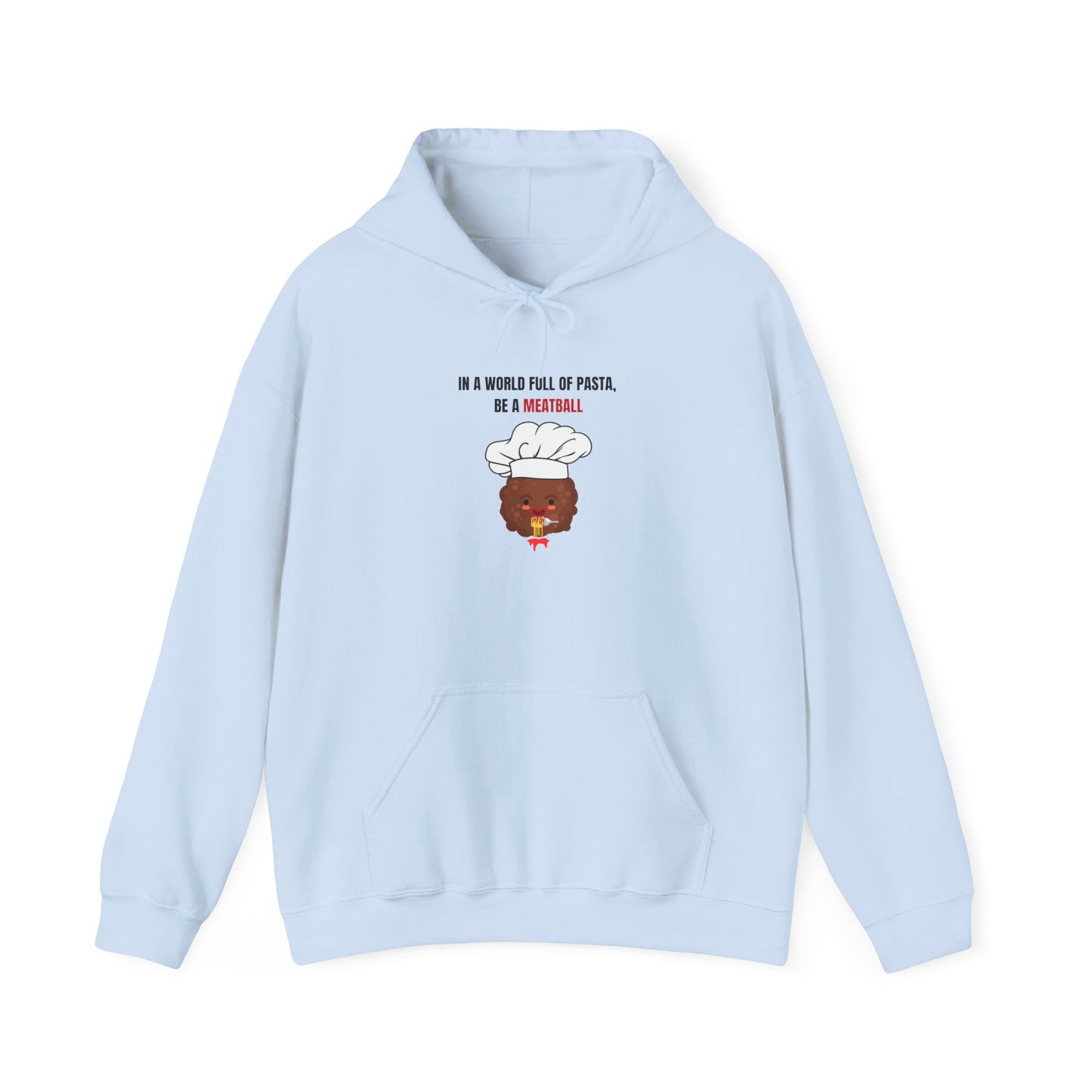In a World Full of Pasta, Be a Meatball" Hoodie – Funny Unisex Heavy Blend Sweatshirt for Bold Comfort & Style