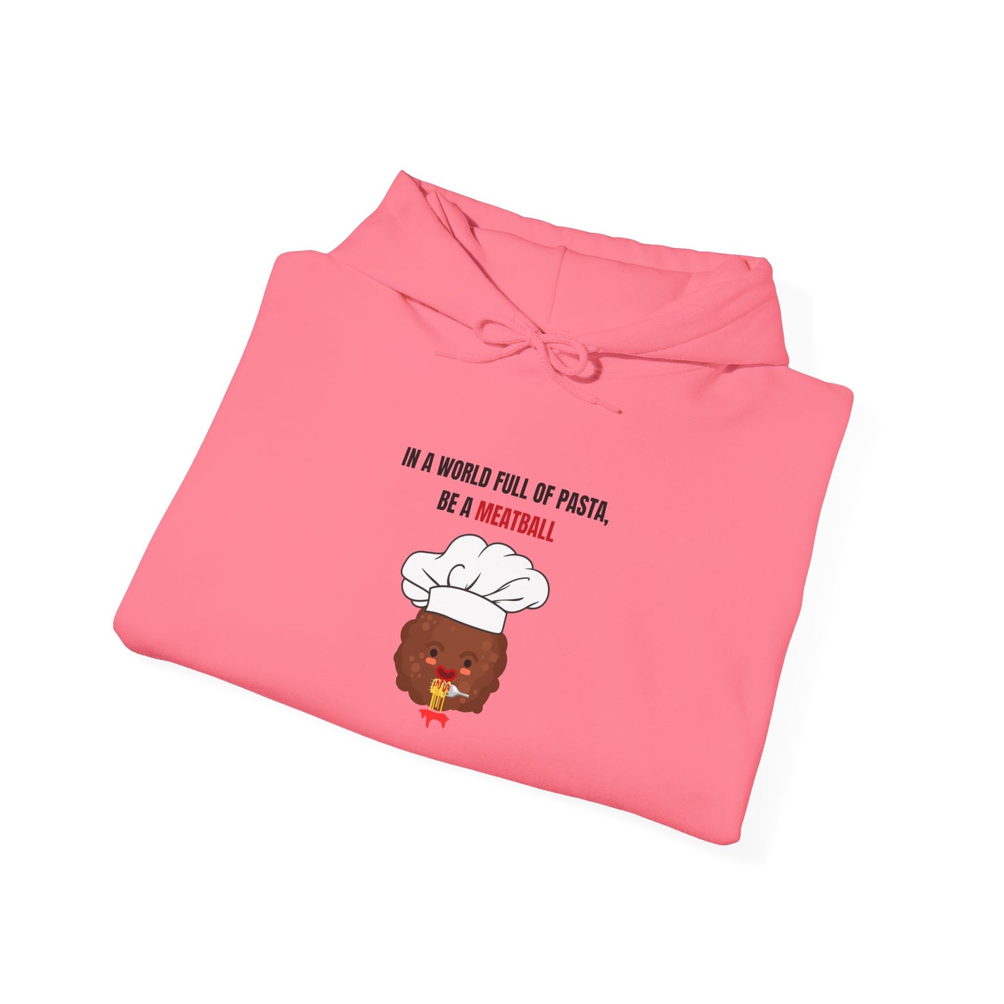 In a World Full of Pasta, Be a Meatball" Hoodie – Funny Unisex Heavy Blend Sweatshirt for Bold Comfort & Style