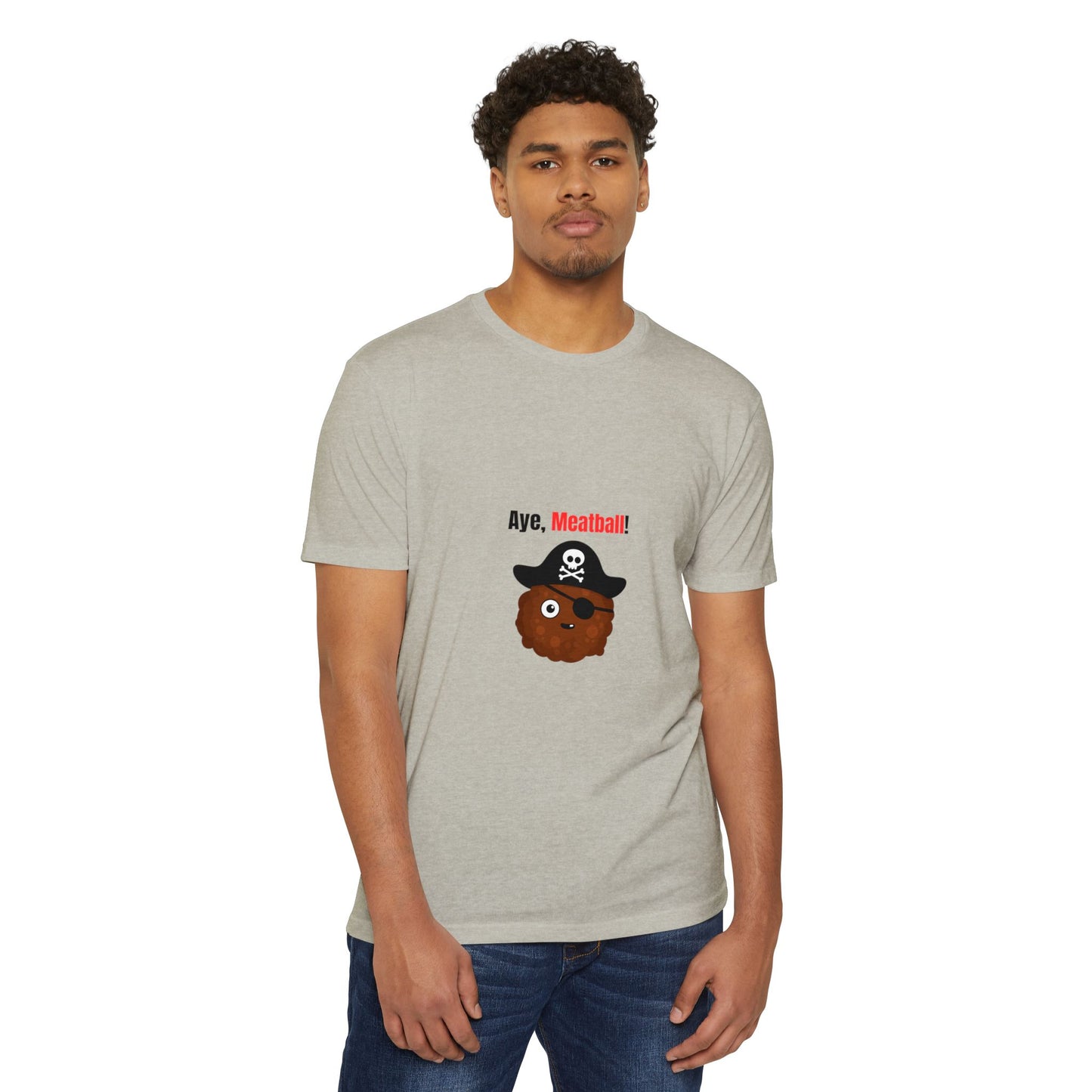 Aye, Meatball! – Funny Pirate Unisex CVC Jersey T-Shirt