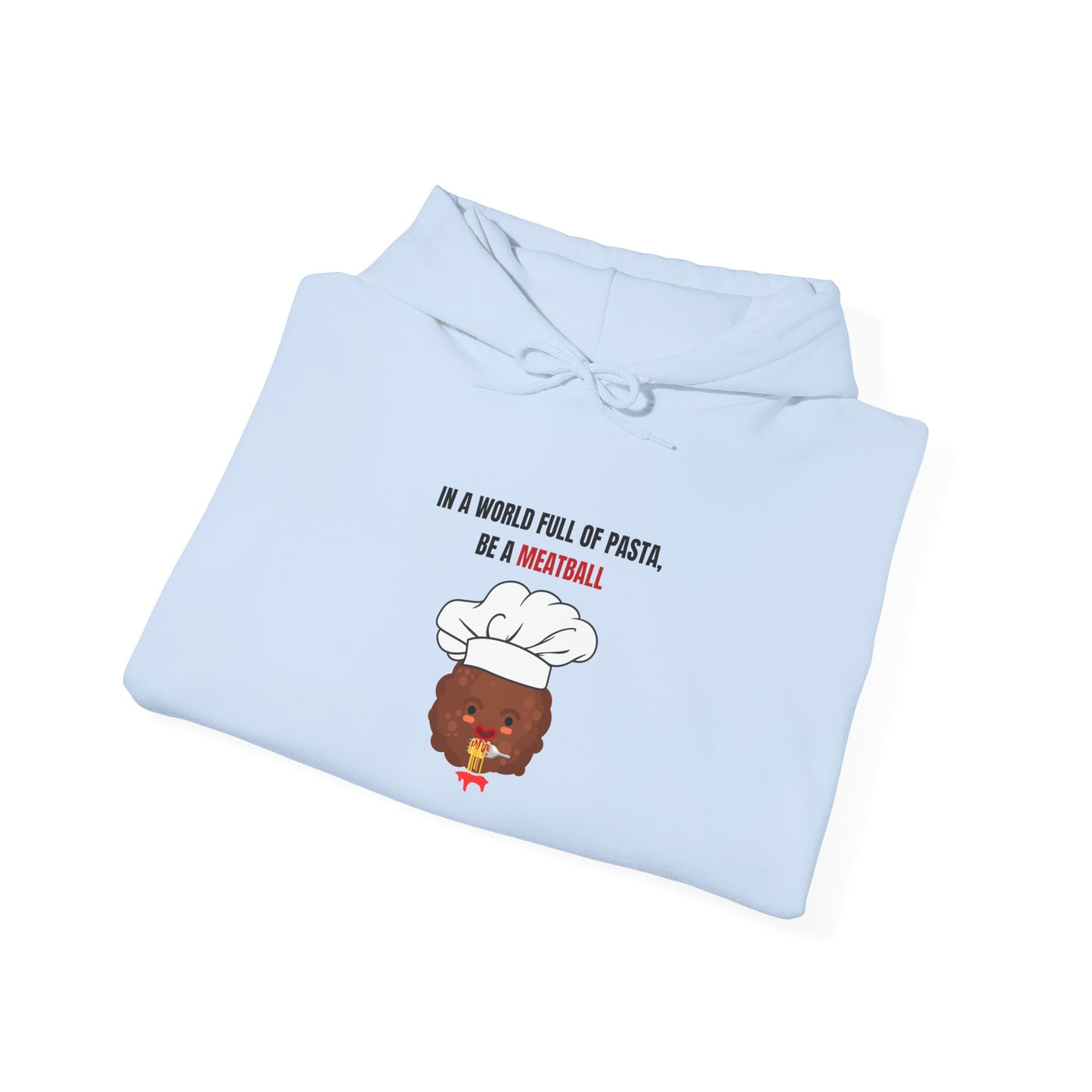 In a World Full of Pasta, Be a Meatball" Hoodie – Funny Unisex Heavy Blend Sweatshirt for Bold Comfort & Style