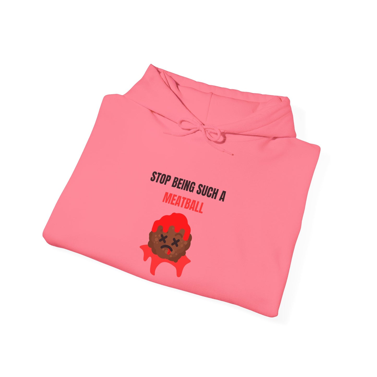 STOP BEING SUCH A MEATBALL – Funny Unisex Hoodie | Heavy Blend™ Fleece Pullover & Roast Gift
