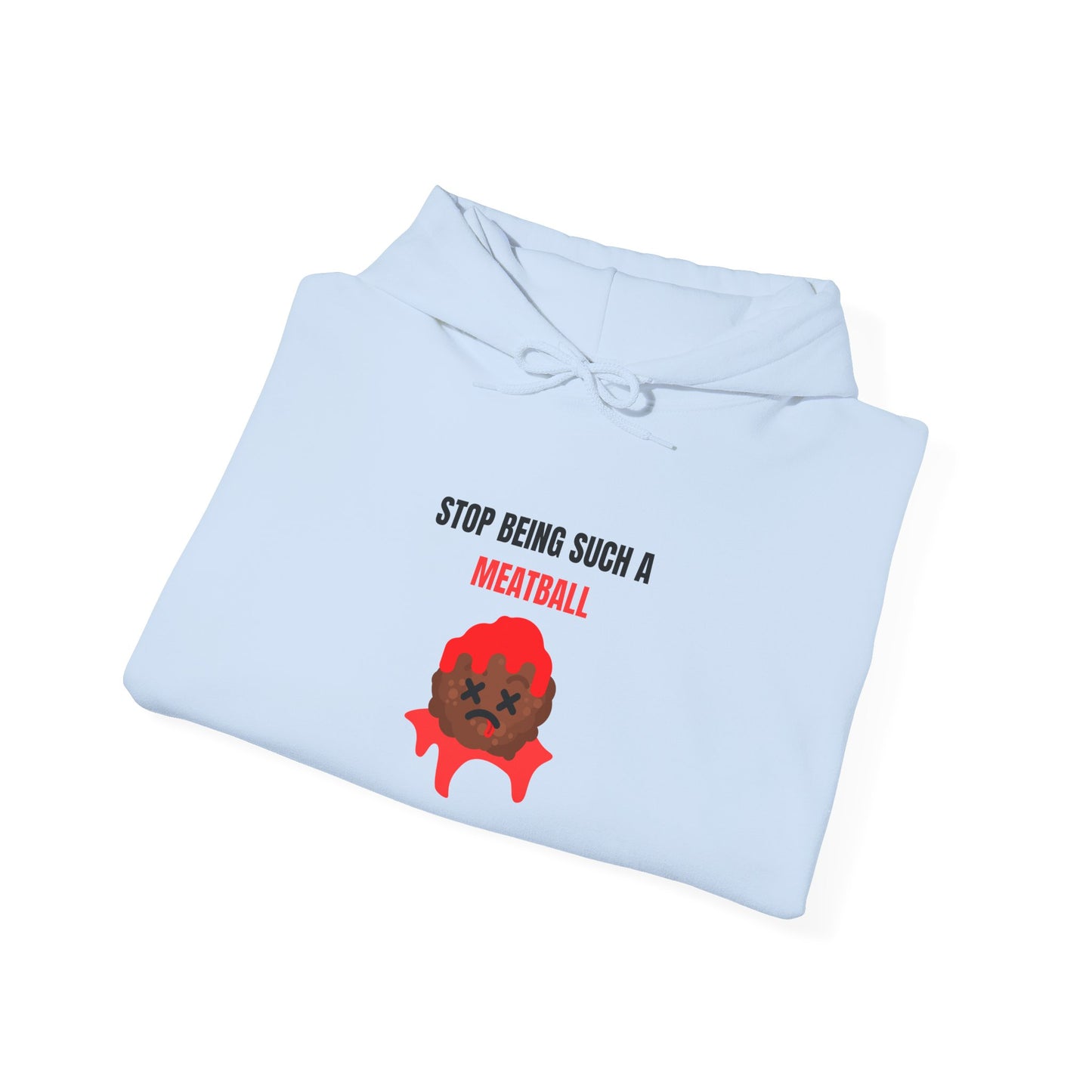 STOP BEING SUCH A MEATBALL – Funny Unisex Hoodie | Heavy Blend™ Fleece Pullover & Roast Gift