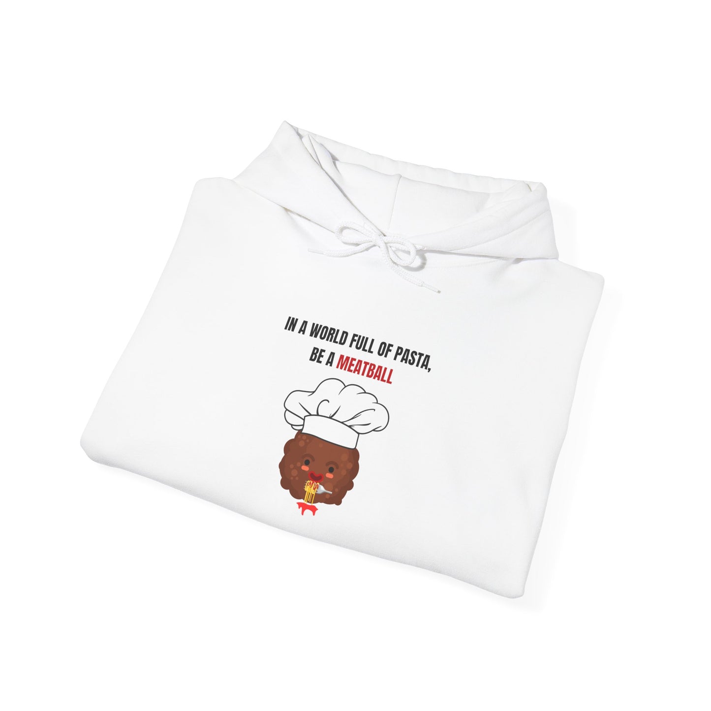 In a World Full of Pasta, Be a Meatball" Hoodie – Funny Unisex Heavy Blend Sweatshirt for Bold Comfort & Style