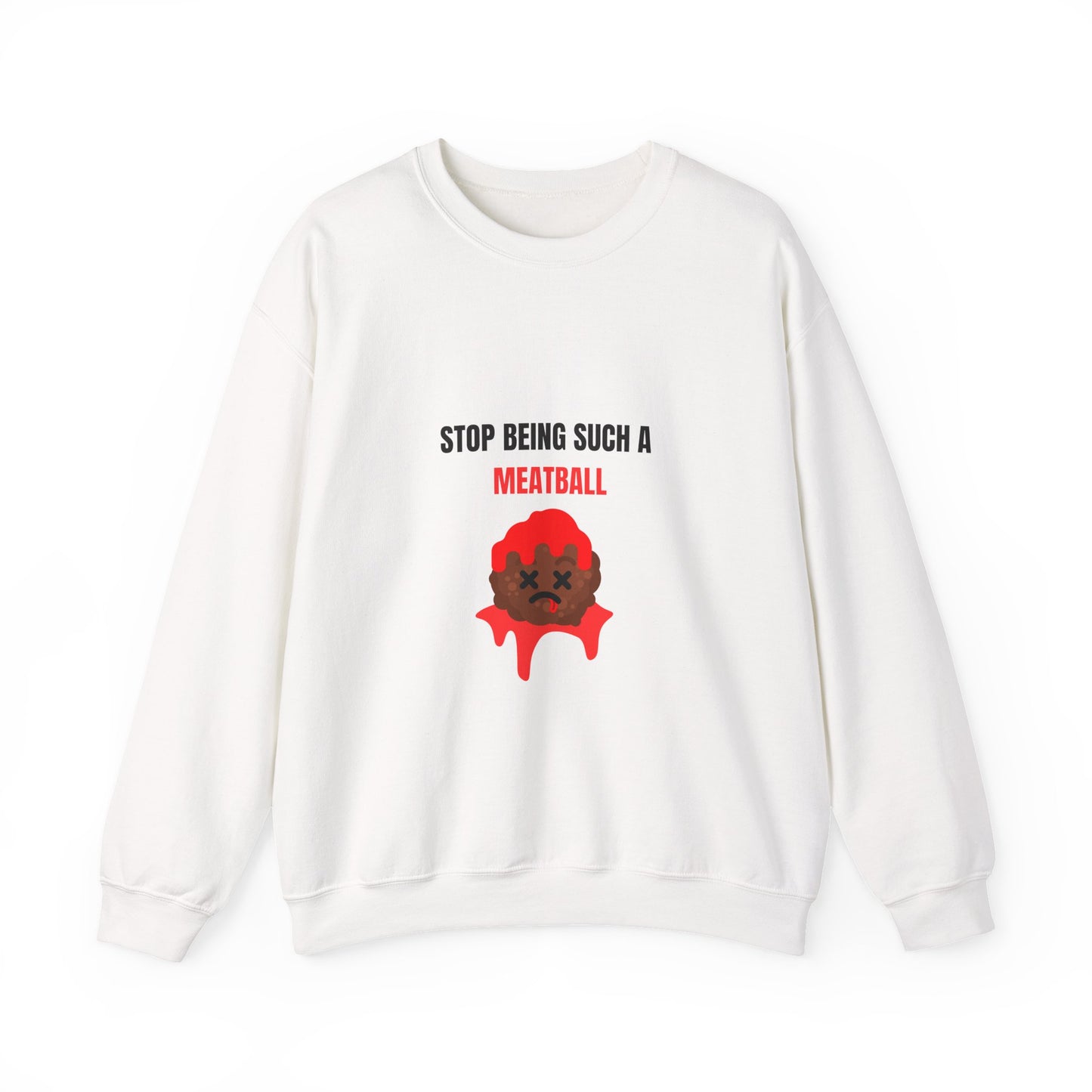 STOP BEING SUCH A MEATBALL – Funny Unisex Crewneck Sweatshirt | Heavy Blend™ Fleece Roast Gift