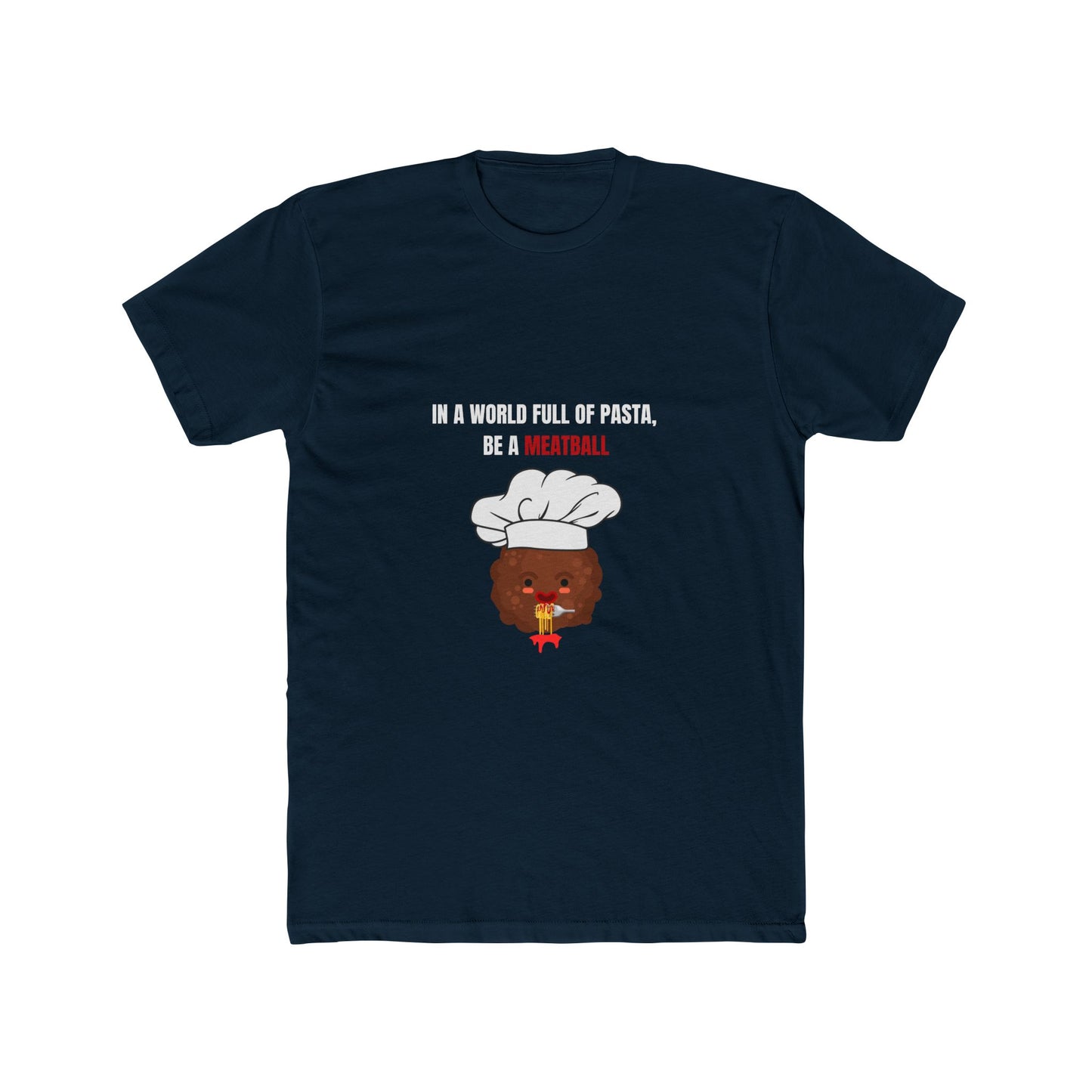 IN A WORLD FULL OF PASTA, BE A MEATBALL β Funny Unisex T-Shirt | Soft Cotton Pasta Quote Tee