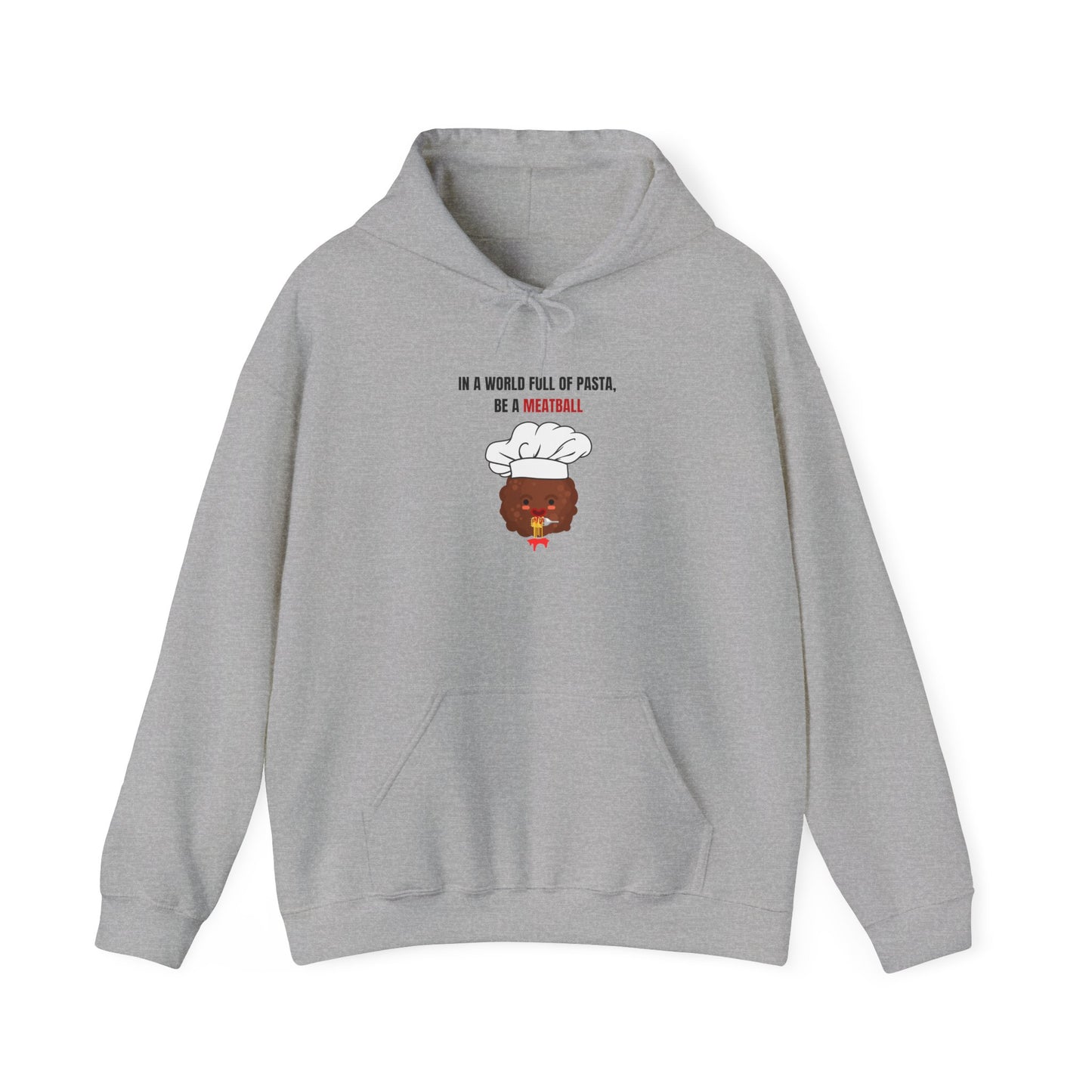 In a World Full of Pasta, Be a Meatball" Hoodie – Funny Unisex Heavy Blend Sweatshirt for Bold Comfort & Style