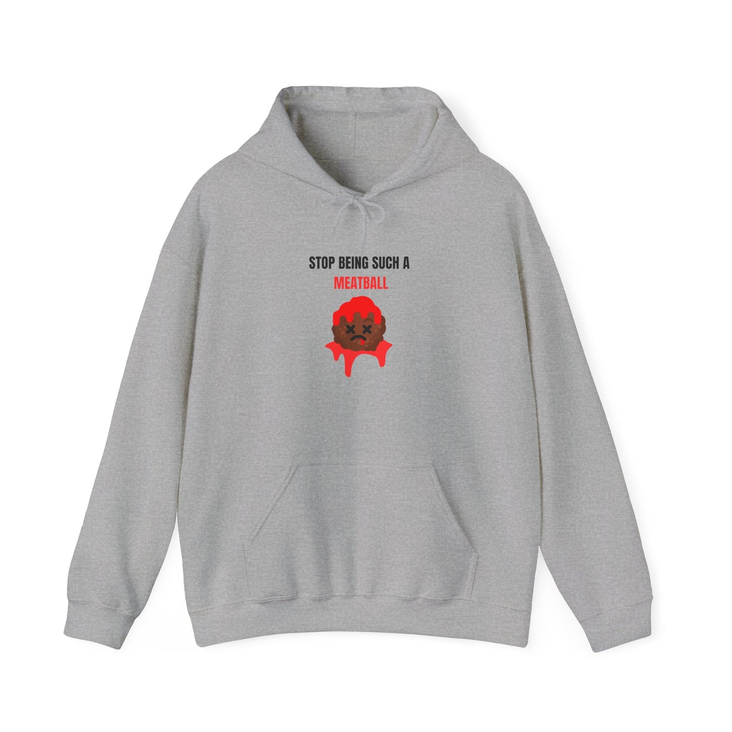 STOP BEING SUCH A MEATBALL – Funny Unisex Hoodie | Heavy Blend™ Fleece Pullover & Roast Gift