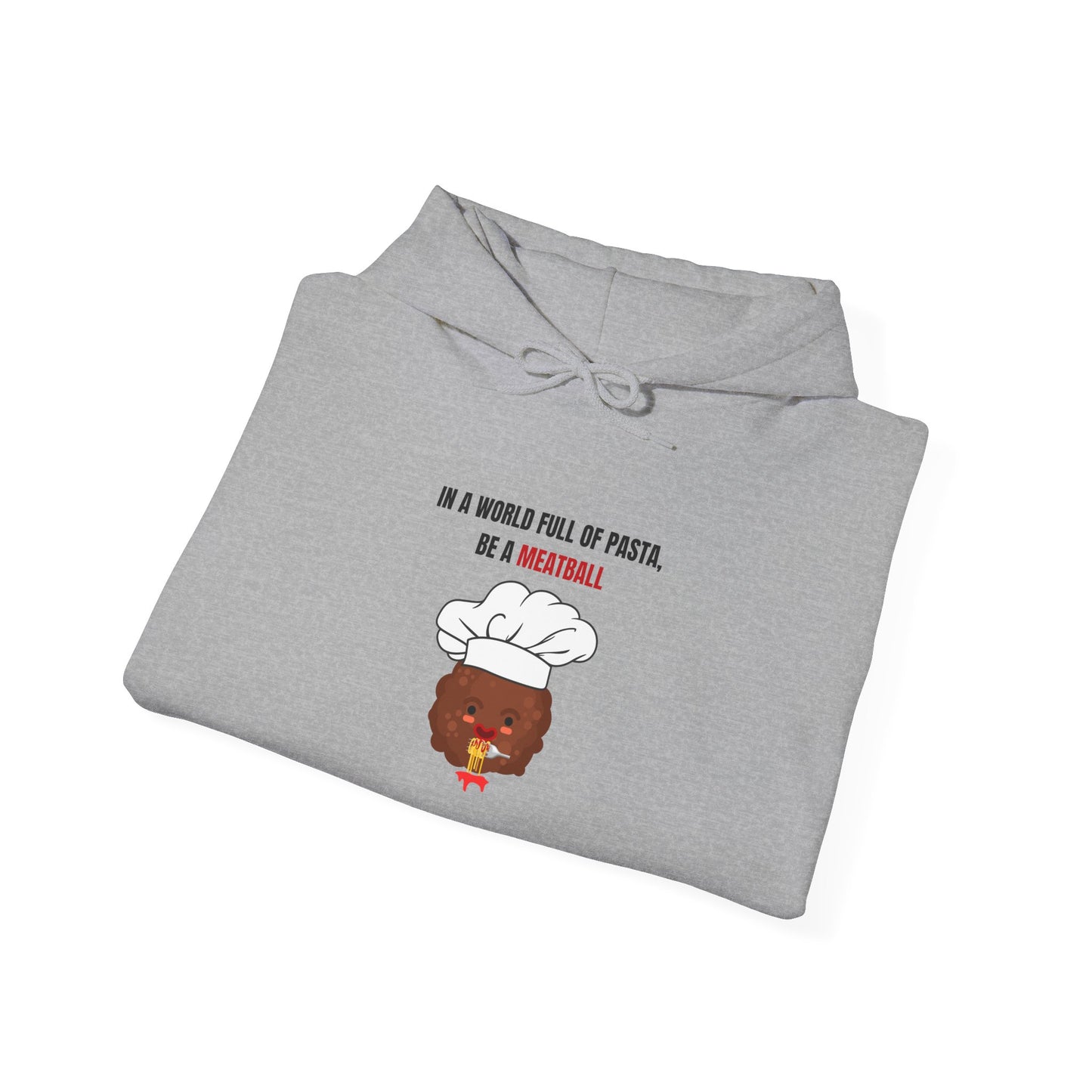In a World Full of Pasta, Be a Meatball" Hoodie – Funny Unisex Heavy Blend Sweatshirt for Bold Comfort & Style