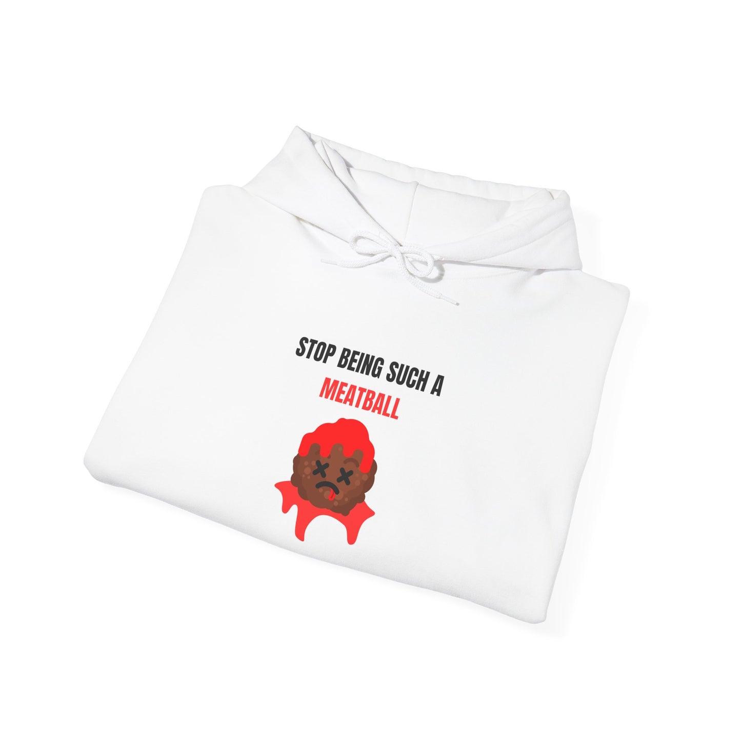 STOP BEING SUCH A MEATBALL – Funny Unisex Hoodie | Heavy Blend™ Fleece Pullover & Roast Gift
