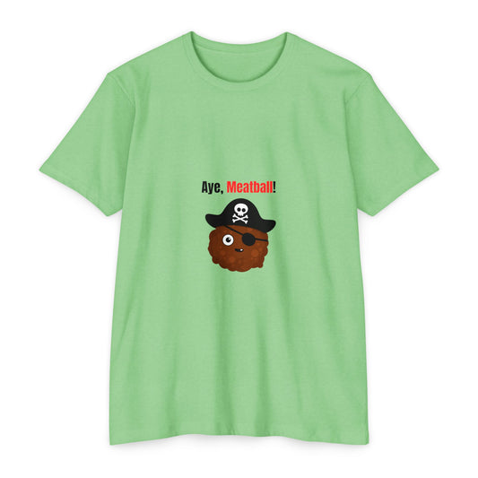 Aye, Meatball! – Funny Pirate Unisex CVC Jersey T-Shirt