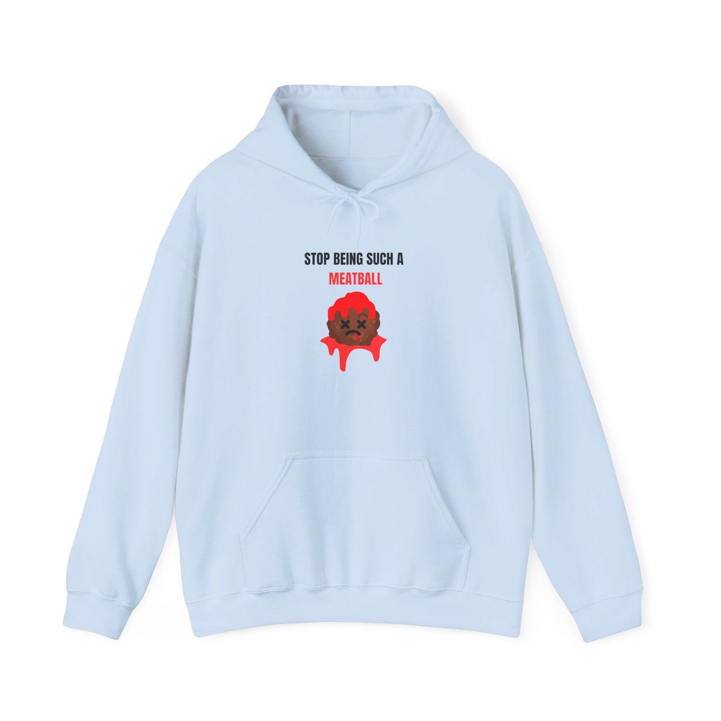 STOP BEING SUCH A MEATBALL – Funny Unisex Hoodie | Heavy Blend™ Fleece Pullover & Roast Gift
