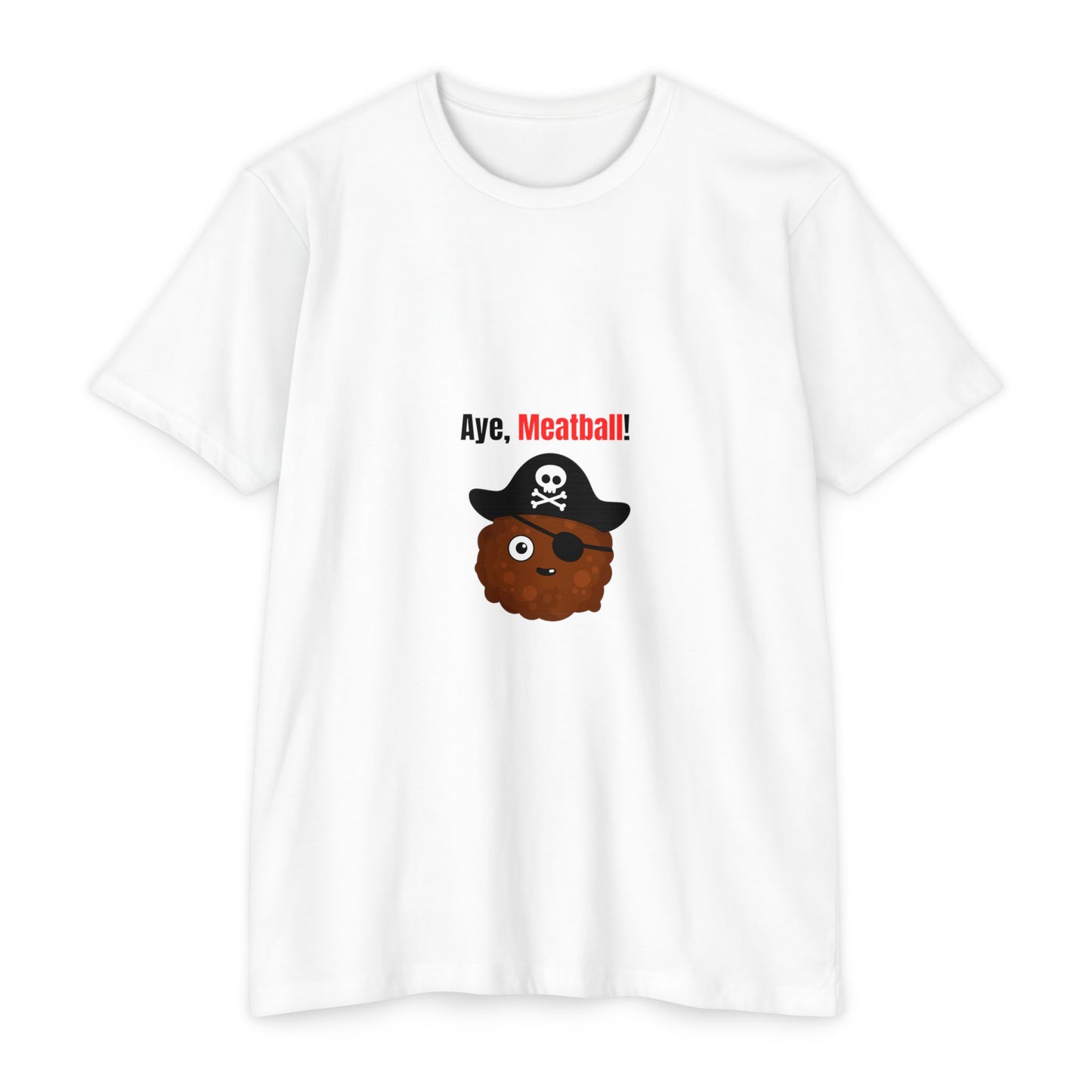 Aye, Meatball! – Funny Pirate Unisex CVC Jersey T-Shirt