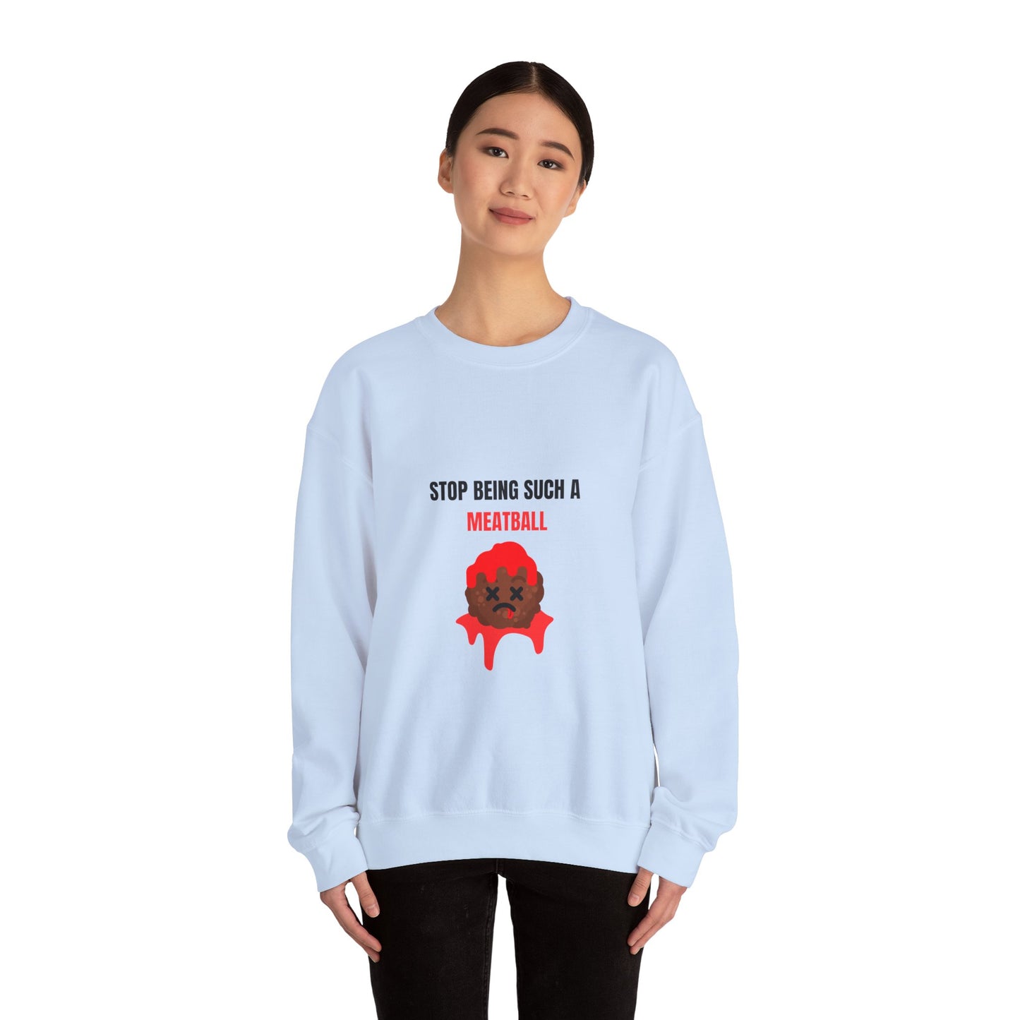 STOP BEING SUCH A MEATBALL – Funny Unisex Crewneck Sweatshirt | Heavy Blend™ Fleece Roast Gift