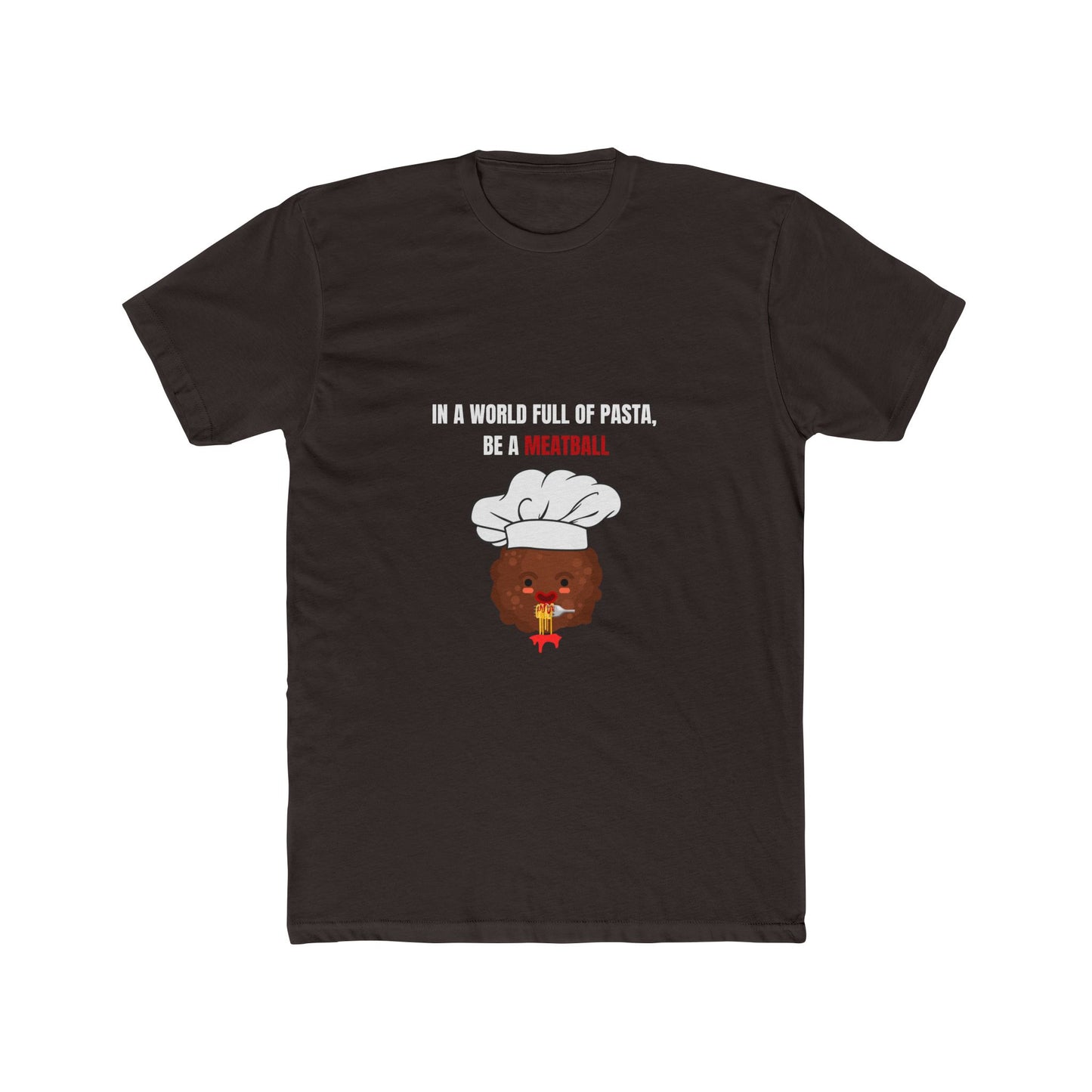 IN A WORLD FULL OF PASTA, BE A MEATBALL β Funny Unisex T-Shirt | Soft Cotton Pasta Quote Tee