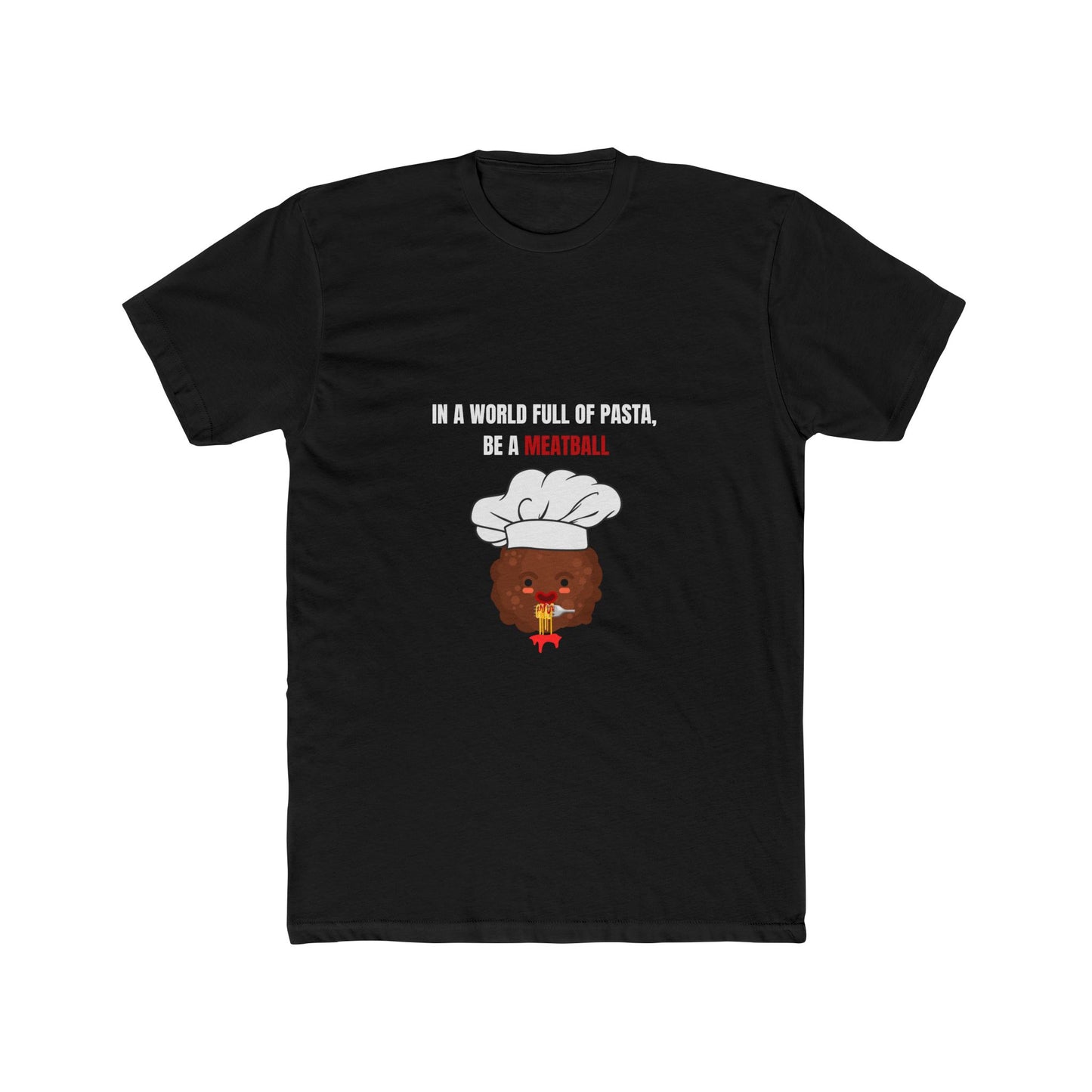 IN A WORLD FULL OF PASTA, BE A MEATBALL β Funny Unisex T-Shirt | Soft Cotton Pasta Quote Tee