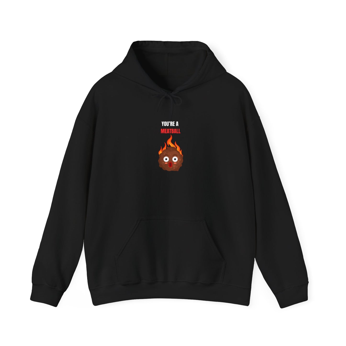 YOU'RE A MEATBALL – Funny Unisex Hoodie for Maximum Comfort & Chaos