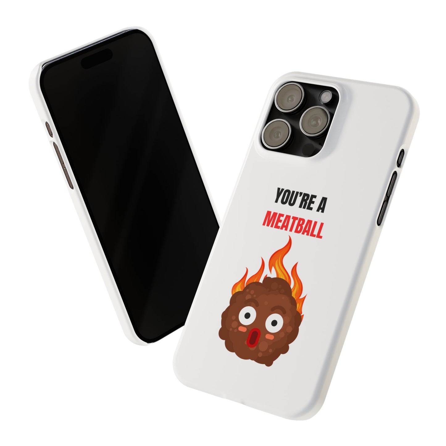 YOU'RE A MEATBALL – Funny Slim Phone Case | Glossy Roast Gift for iPhone & Samsung
