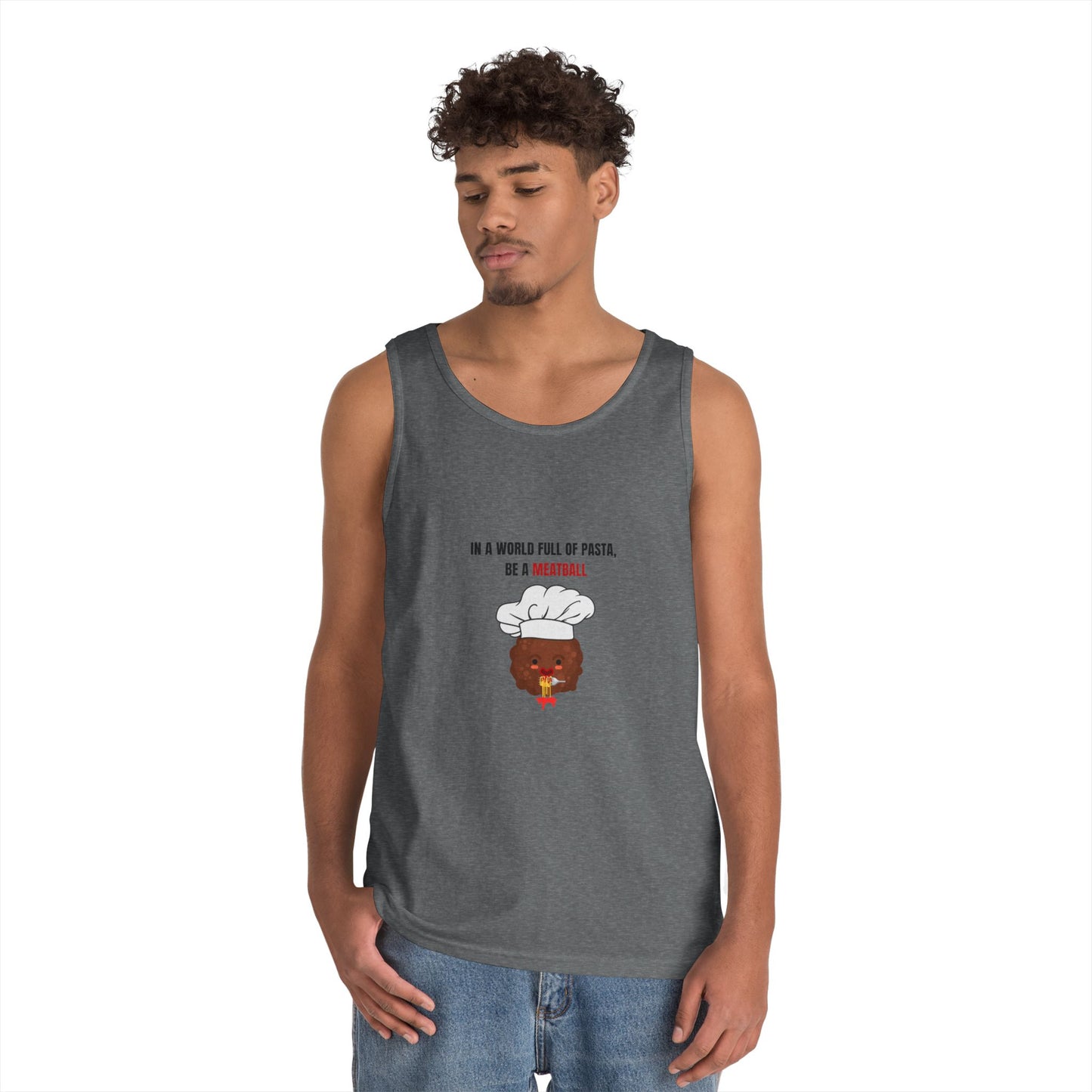 IN A WORLD FULL OF PASTA, BE A MEATBALL – Funny Unisex Heavy Cotton Tank Top | Pasta Quote Workout Shirt