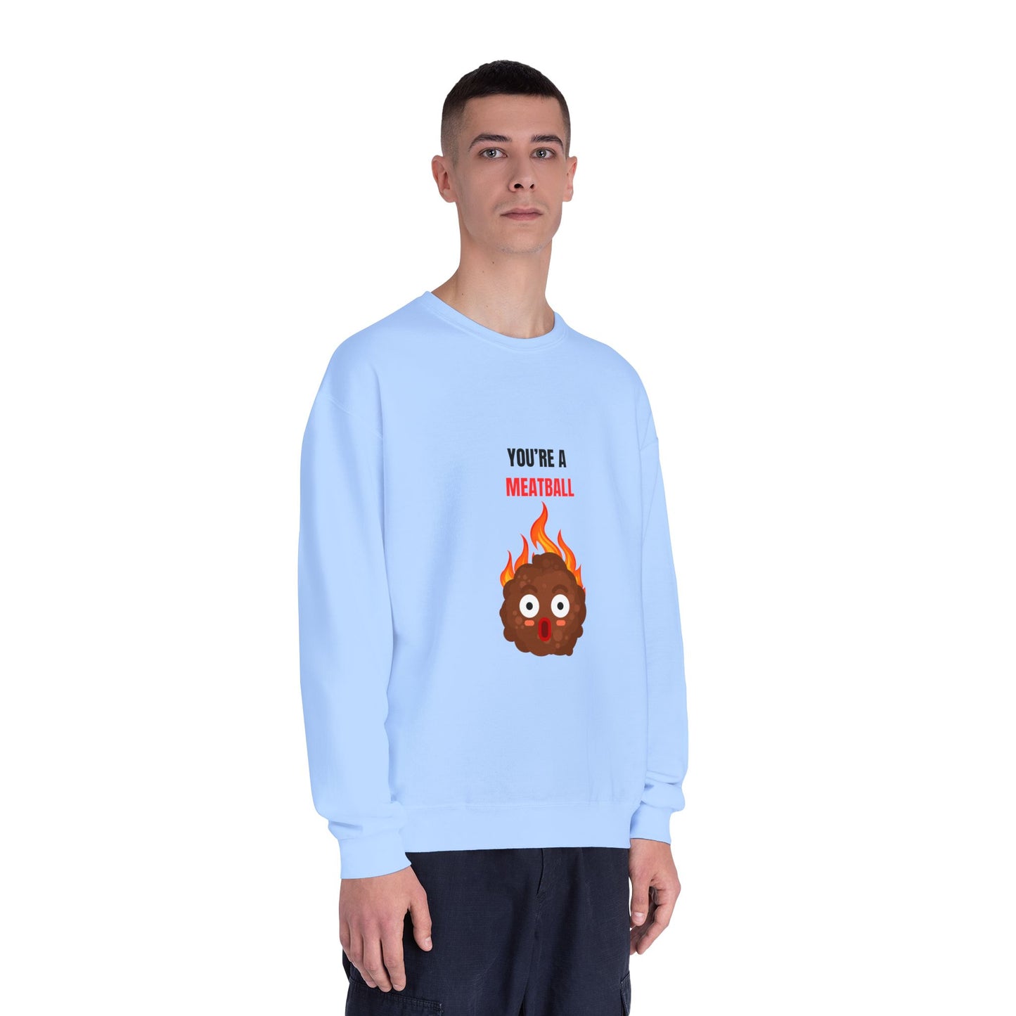 YOU'RE A MEATBALL – Funny Unisex Crewneck Sweatshirt | Cozy NuBlend® Fleece Joke Gift