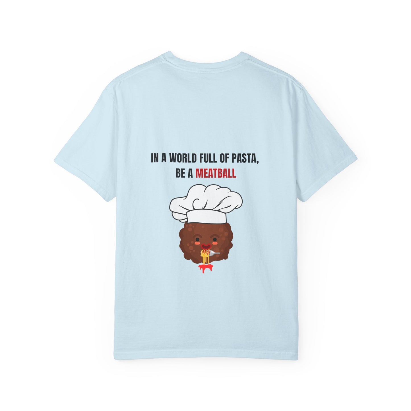 IN A WORLD FULL OF PASTA, BE A MEATBALL – Funny Unisex Garment-Dyed T-Shirt | Vintage Pasta Lover Tee