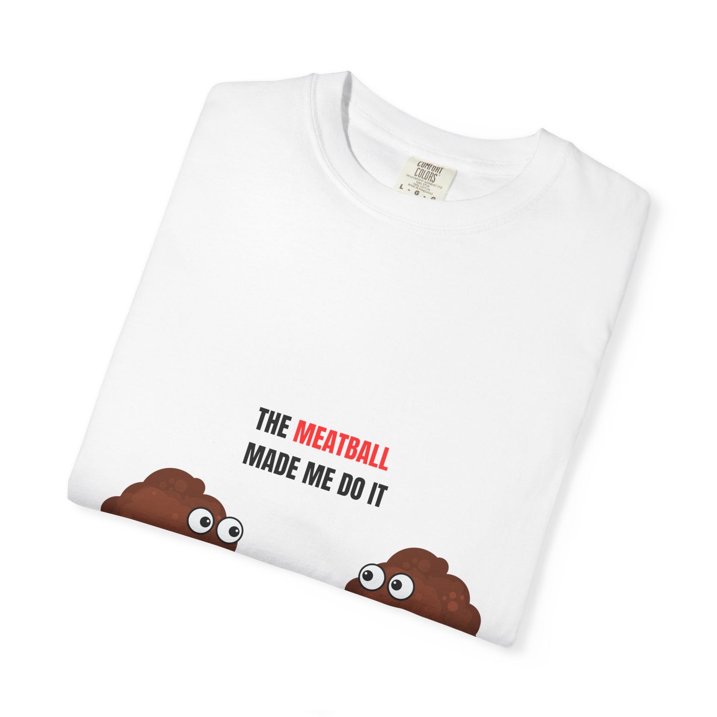 The Meatball Made Me Do It' Unisex Garment-Dyed T-Shirt – Comfort Colors