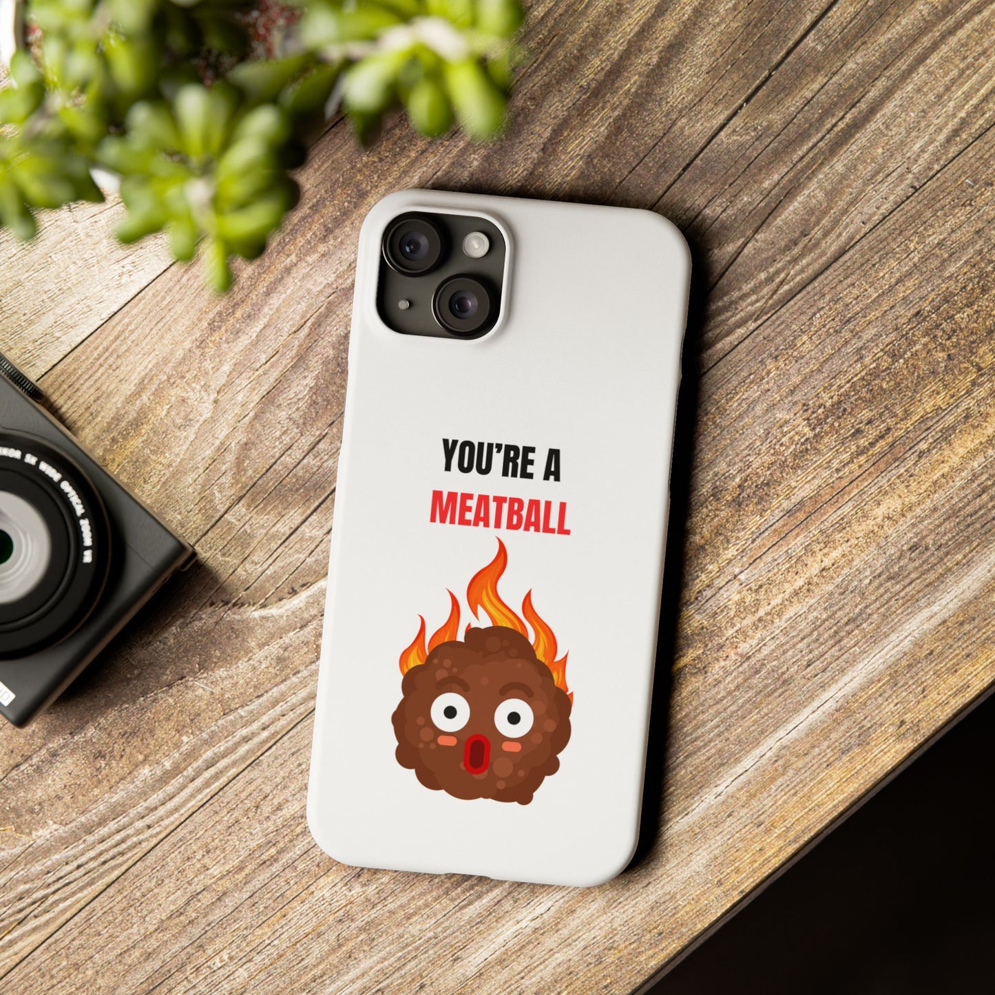 YOU'RE A MEATBALL – Funny Slim Phone Case | Glossy Roast Gift for iPhone & Samsung