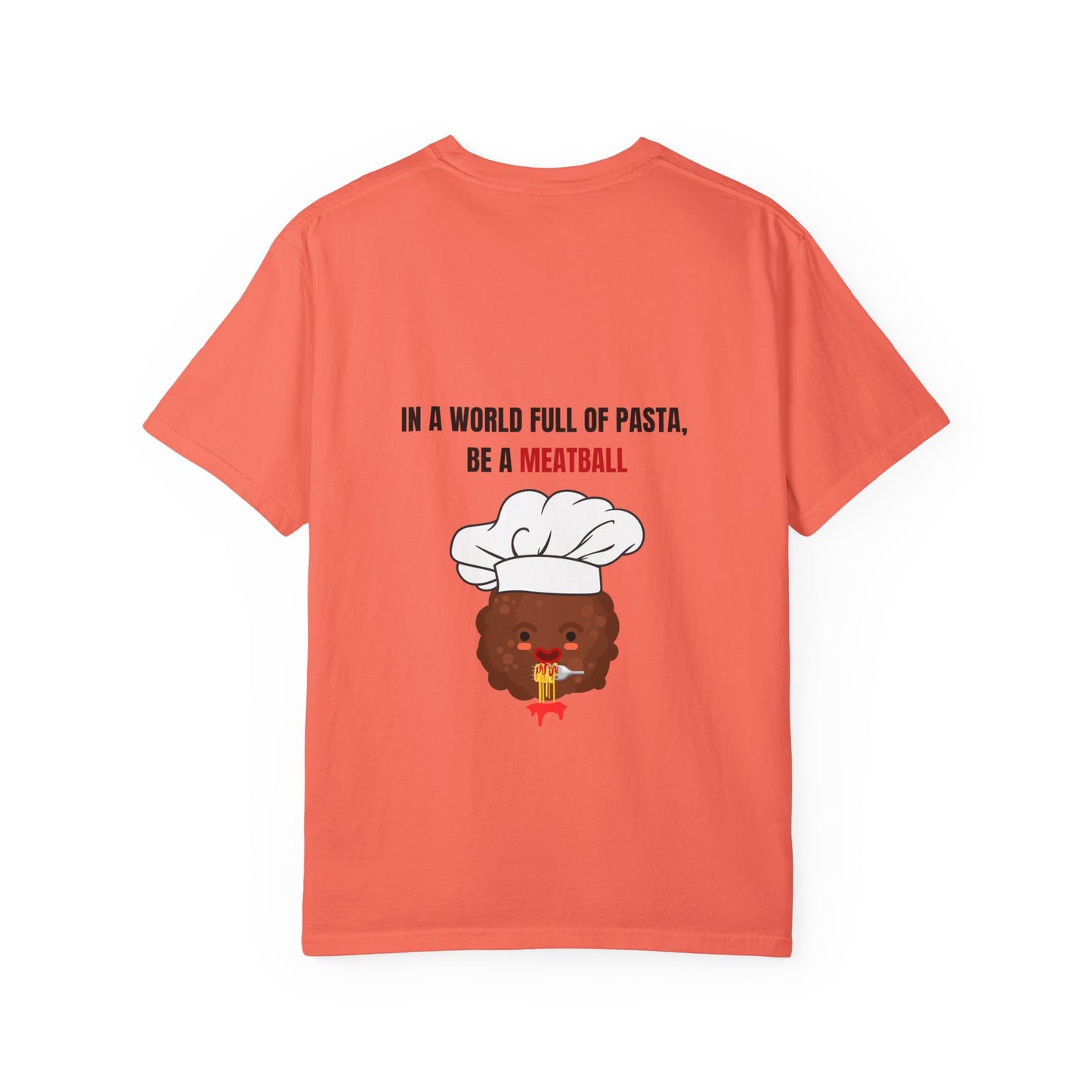 IN A WORLD FULL OF PASTA, BE A MEATBALL – Funny Unisex Garment-Dyed T-Shirt | Vintage Pasta Lover Tee