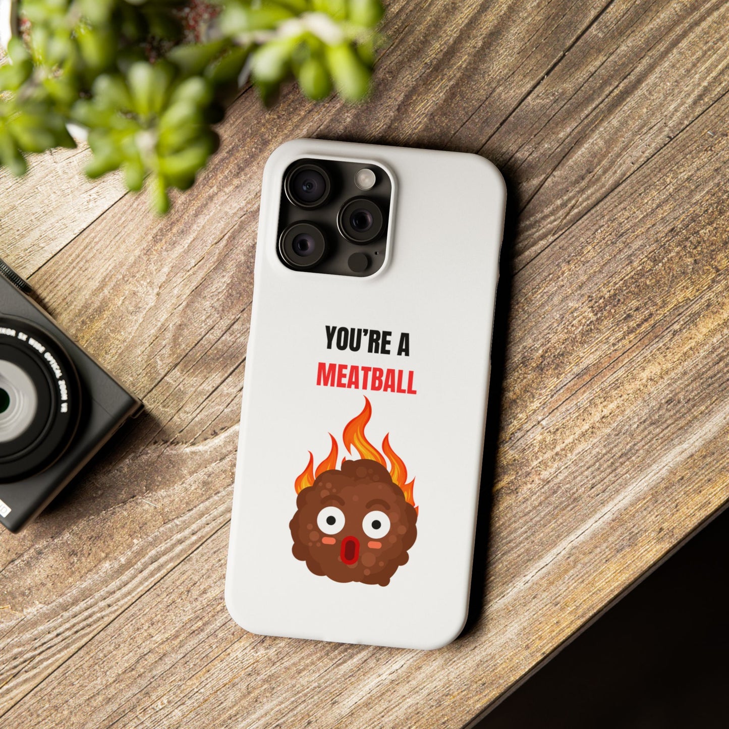 YOU'RE A MEATBALL – Funny Slim Phone Case | Glossy Roast Gift for iPhone & Samsung