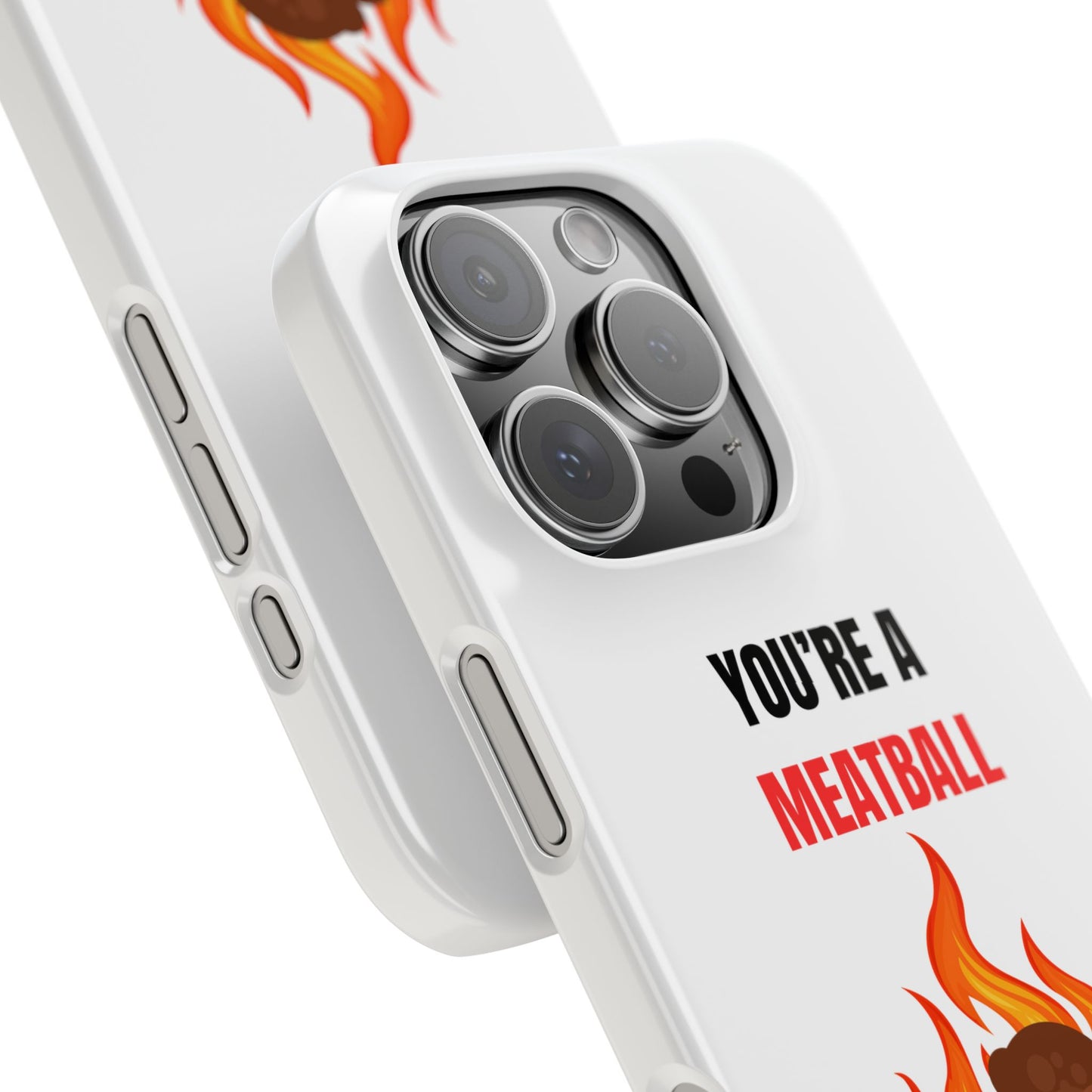 YOU'RE A MEATBALL – Funny Slim Phone Case | Glossy Roast Gift for iPhone & Samsung
