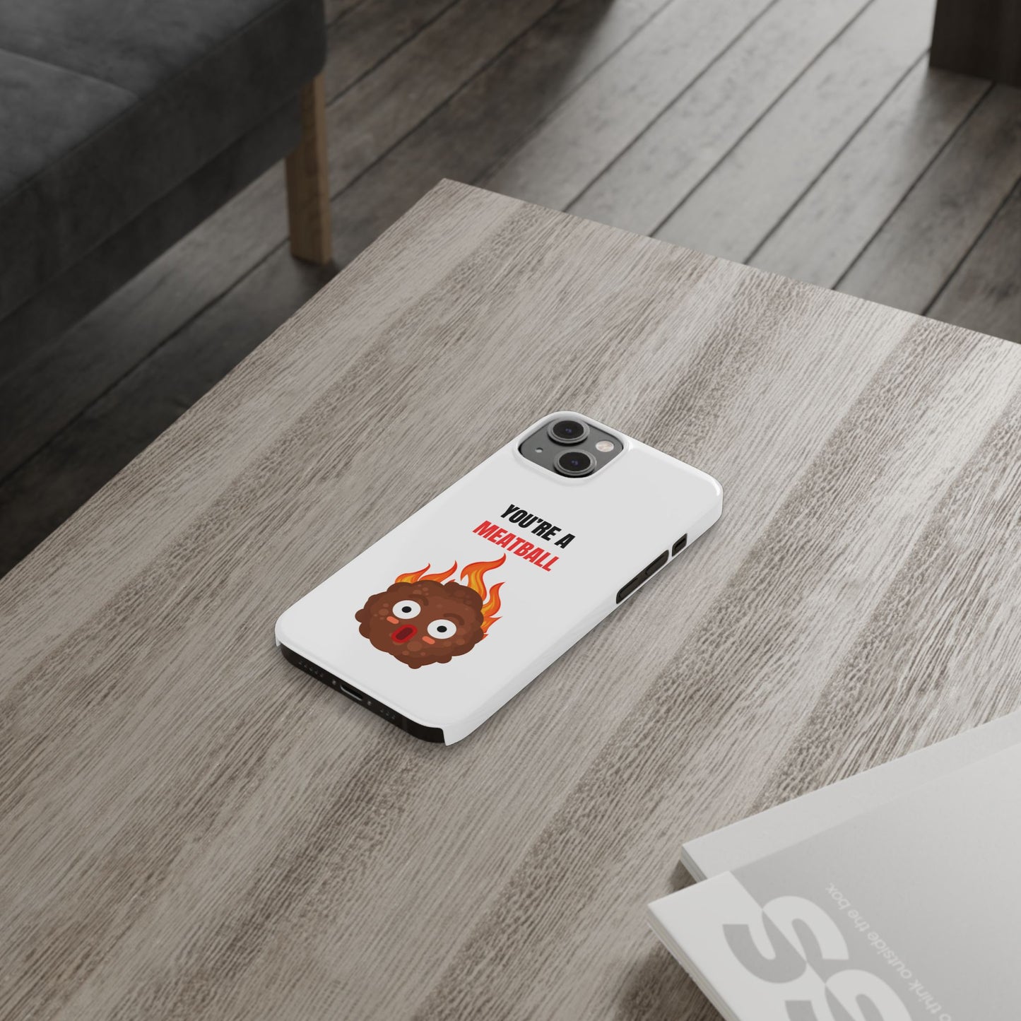 YOU'RE A MEATBALL – Funny Slim Phone Case | Glossy Roast Gift for iPhone & Samsung