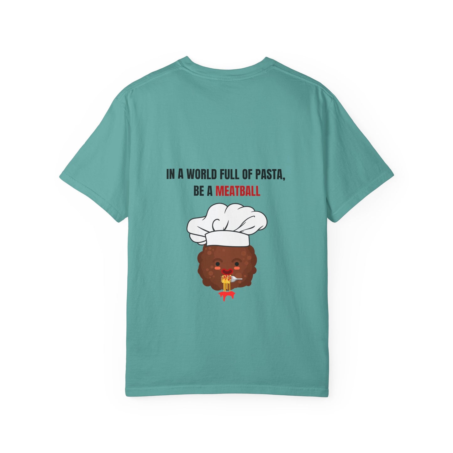 IN A WORLD FULL OF PASTA, BE A MEATBALL – Funny Unisex Garment-Dyed T-Shirt | Vintage Pasta Lover Tee