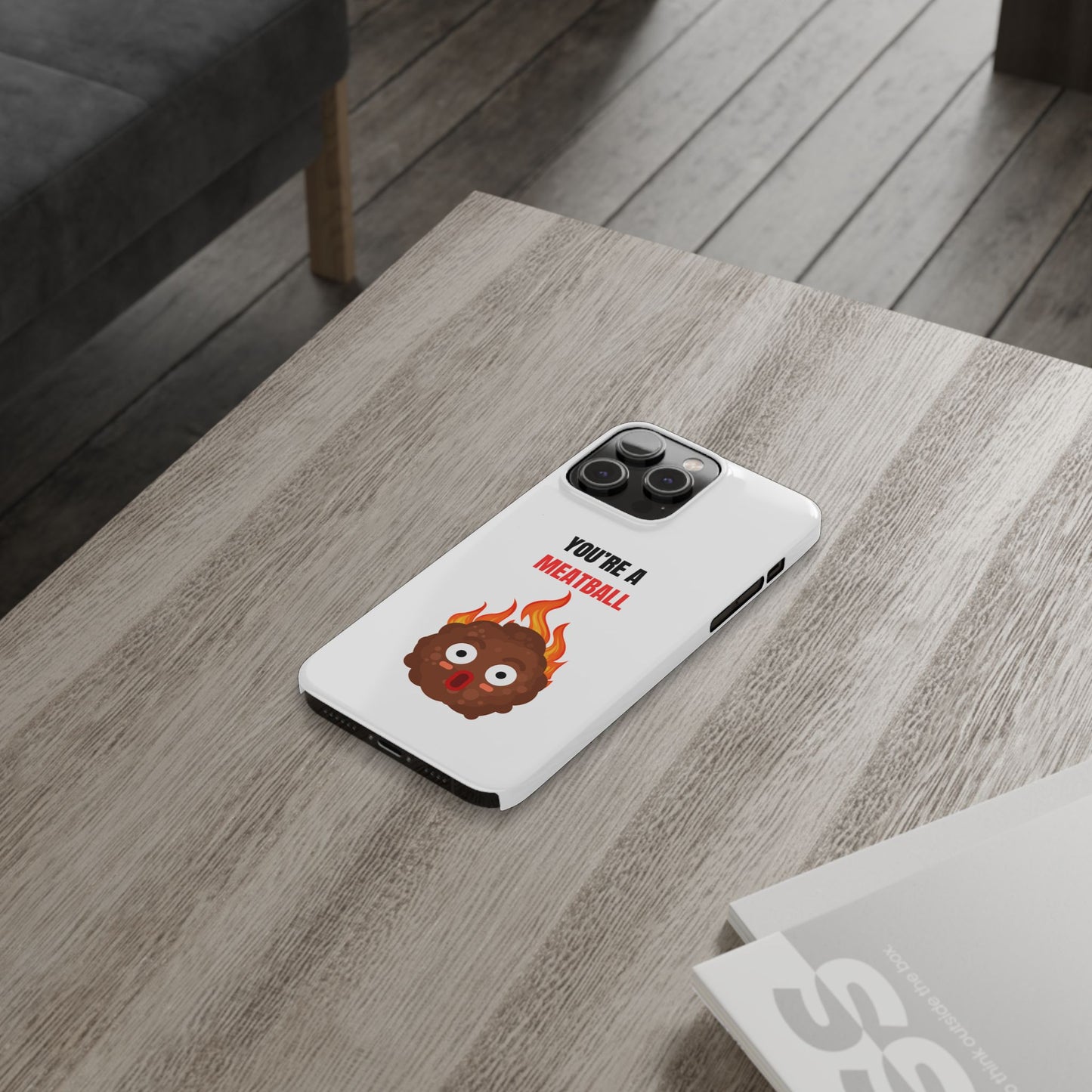 YOU'RE A MEATBALL – Funny Slim Phone Case | Glossy Roast Gift for iPhone & Samsung