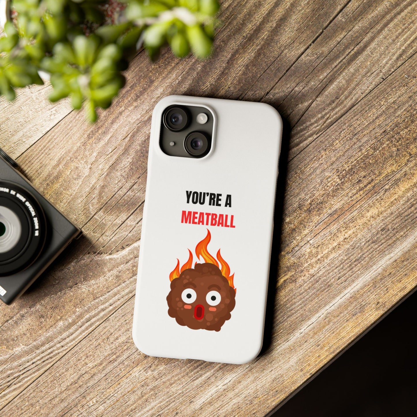 YOU'RE A MEATBALL – Funny Slim Phone Case | Glossy Roast Gift for iPhone & Samsung
