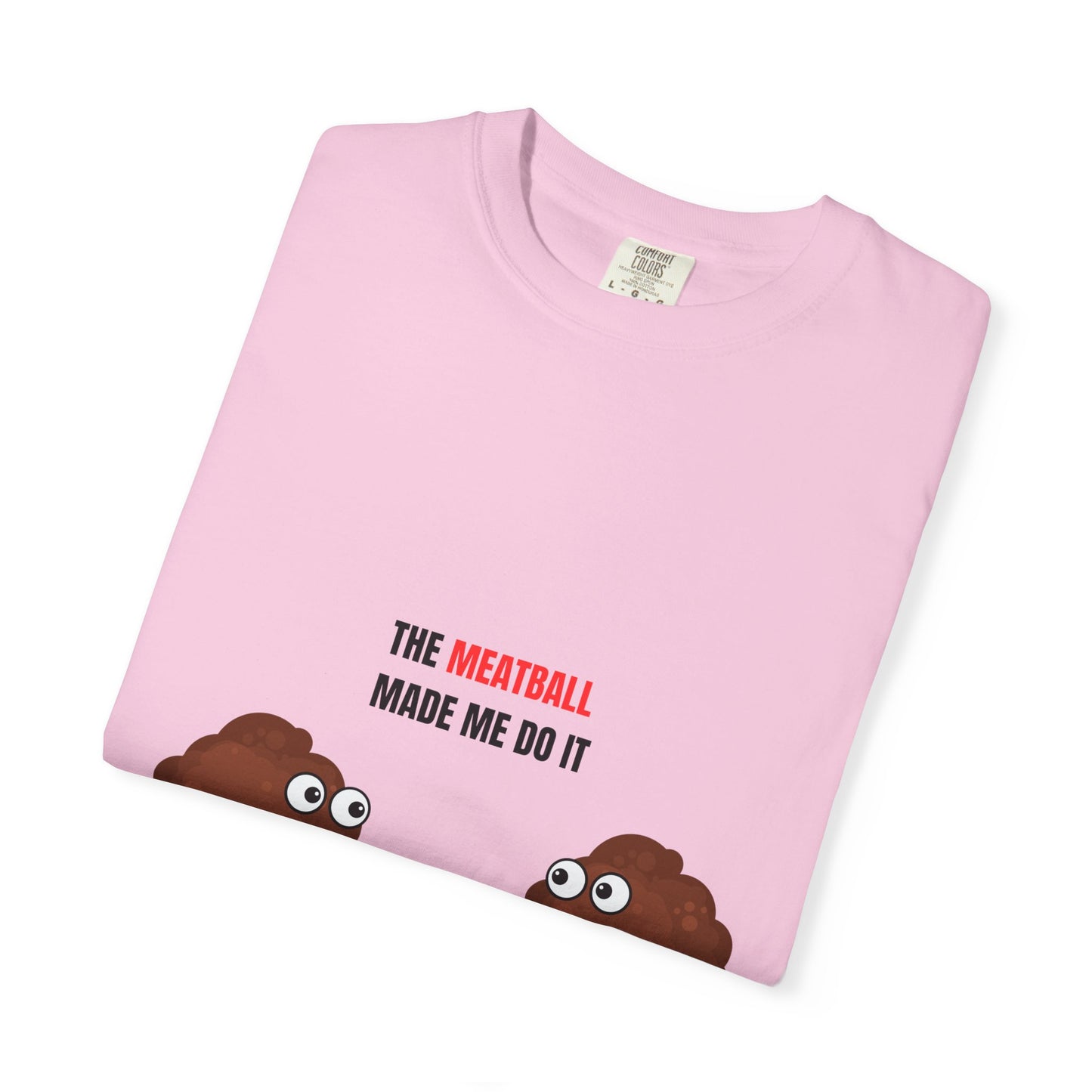 The Meatball Made Me Do It' Unisex Garment-Dyed T-Shirt – Comfort Colors