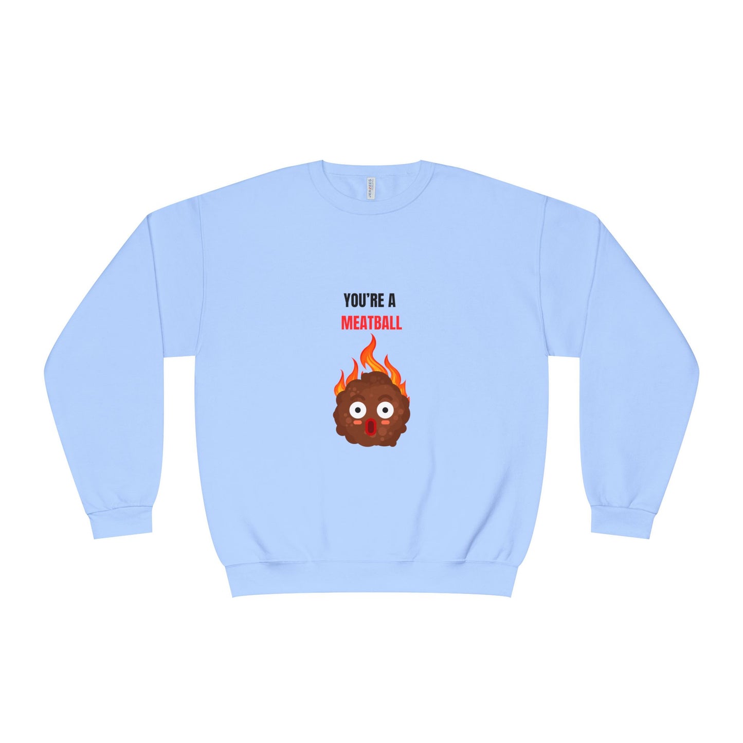 YOU'RE A MEATBALL – Funny Unisex Crewneck Sweatshirt | Cozy NuBlend® Fleece Joke Gift