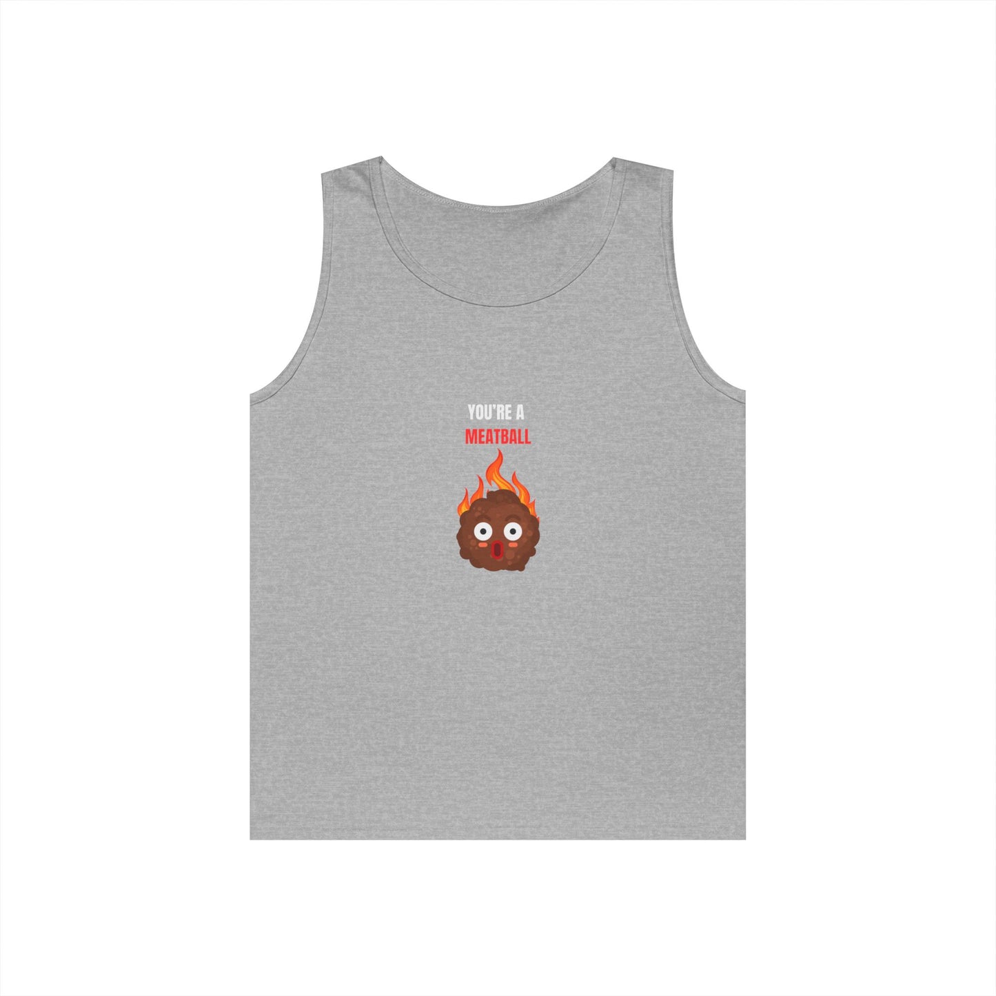 YOU'RE A MEATBALL – Funny Unisex Cotton Tank Top for Pasta Lovers & Goofballs