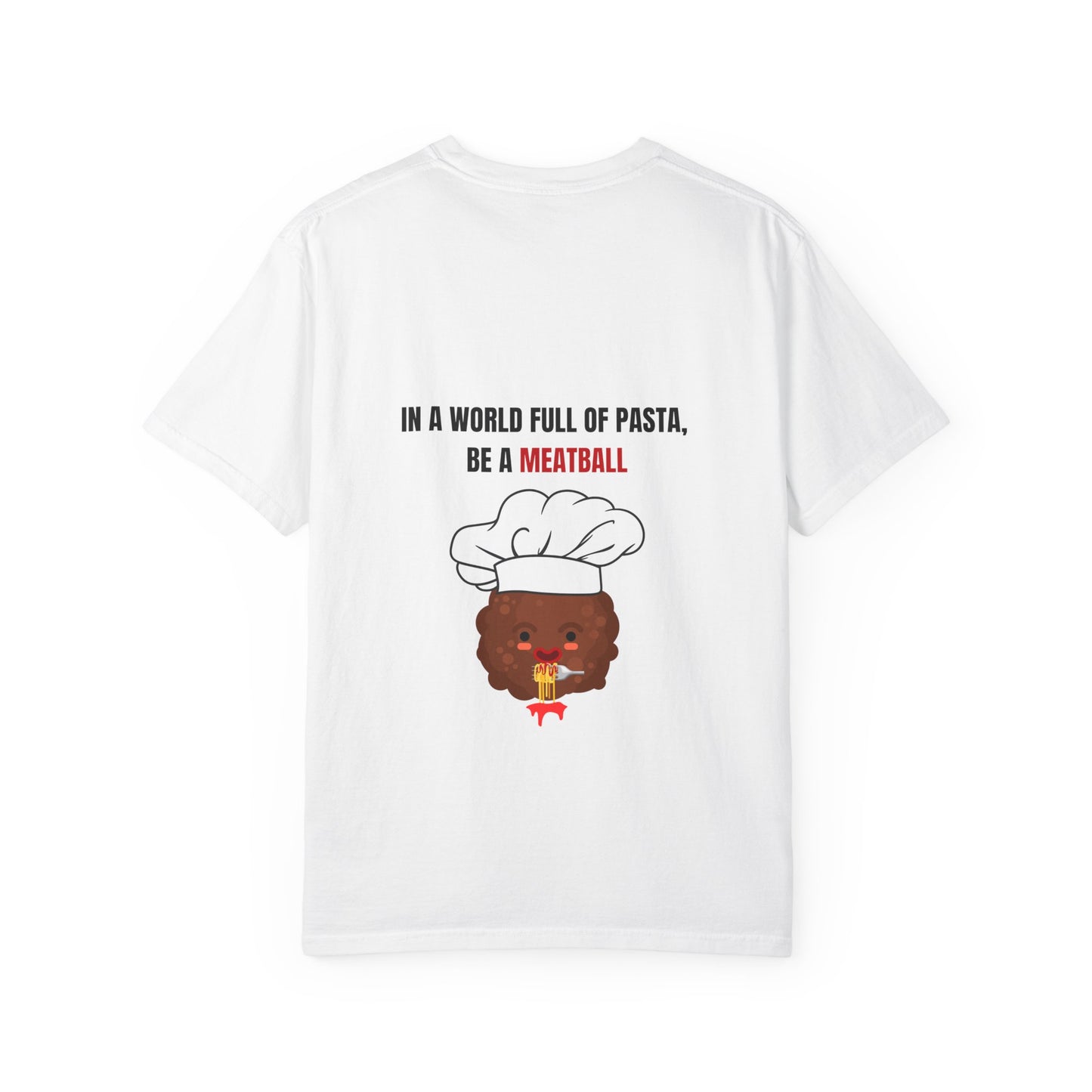 IN A WORLD FULL OF PASTA, BE A MEATBALL – Funny Unisex Garment-Dyed T-Shirt | Vintage Pasta Lover Tee