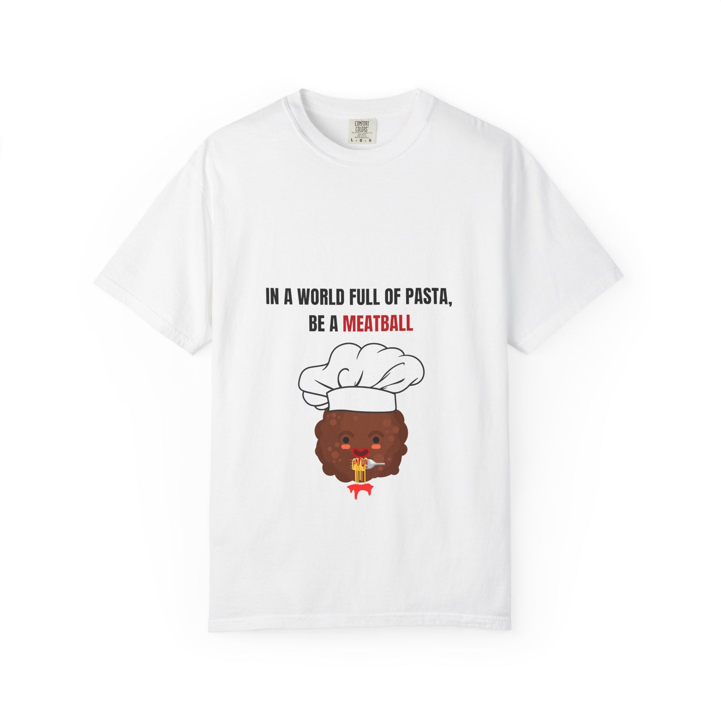 IN A WORLD FULL OF PASTA, BE A MEATBALL – Funny Unisex Garment-Dyed T-Shirt | Vintage Pasta Lover Tee