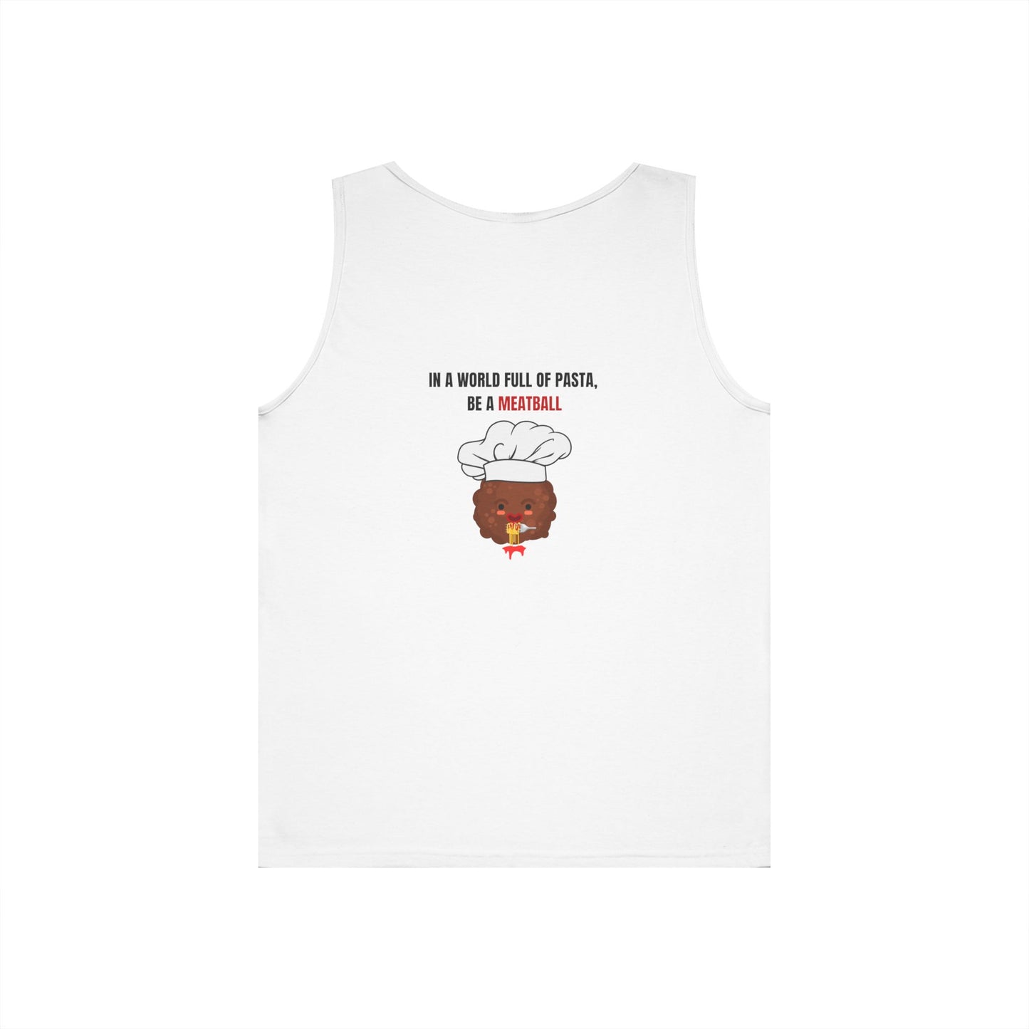 IN A WORLD FULL OF PASTA, BE A MEATBALL – Funny Unisex Heavy Cotton Tank Top | Pasta Quote Workout Shirt