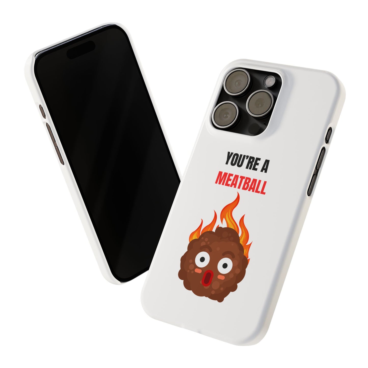 YOU'RE A MEATBALL – Funny Slim Phone Case | Glossy Roast Gift for iPhone & Samsung