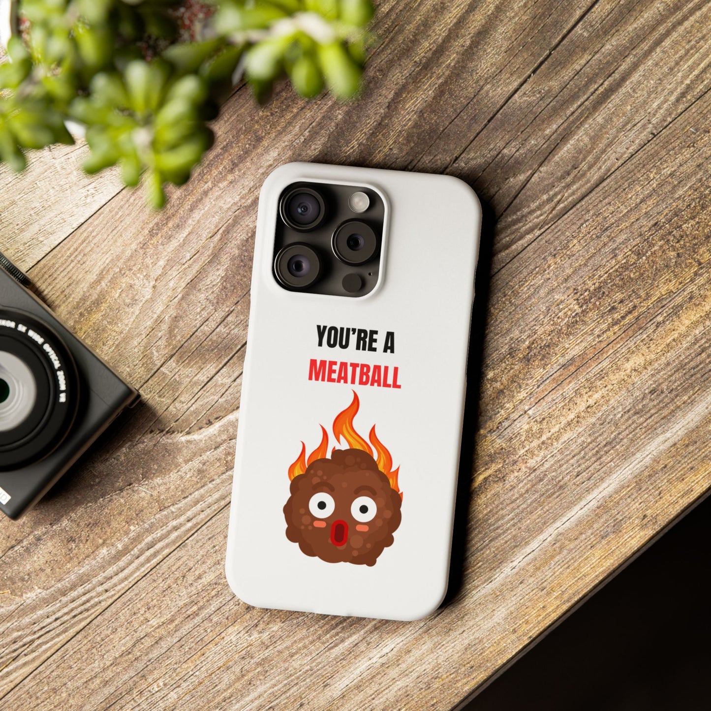 YOU'RE A MEATBALL – Funny Slim Phone Case | Glossy Roast Gift for iPhone & Samsung