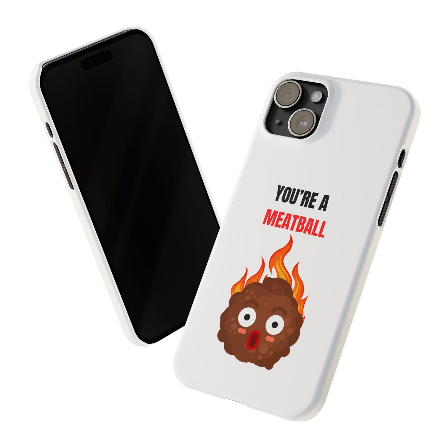YOU'RE A MEATBALL – Funny Slim Phone Case | Glossy Roast Gift for iPhone & Samsung