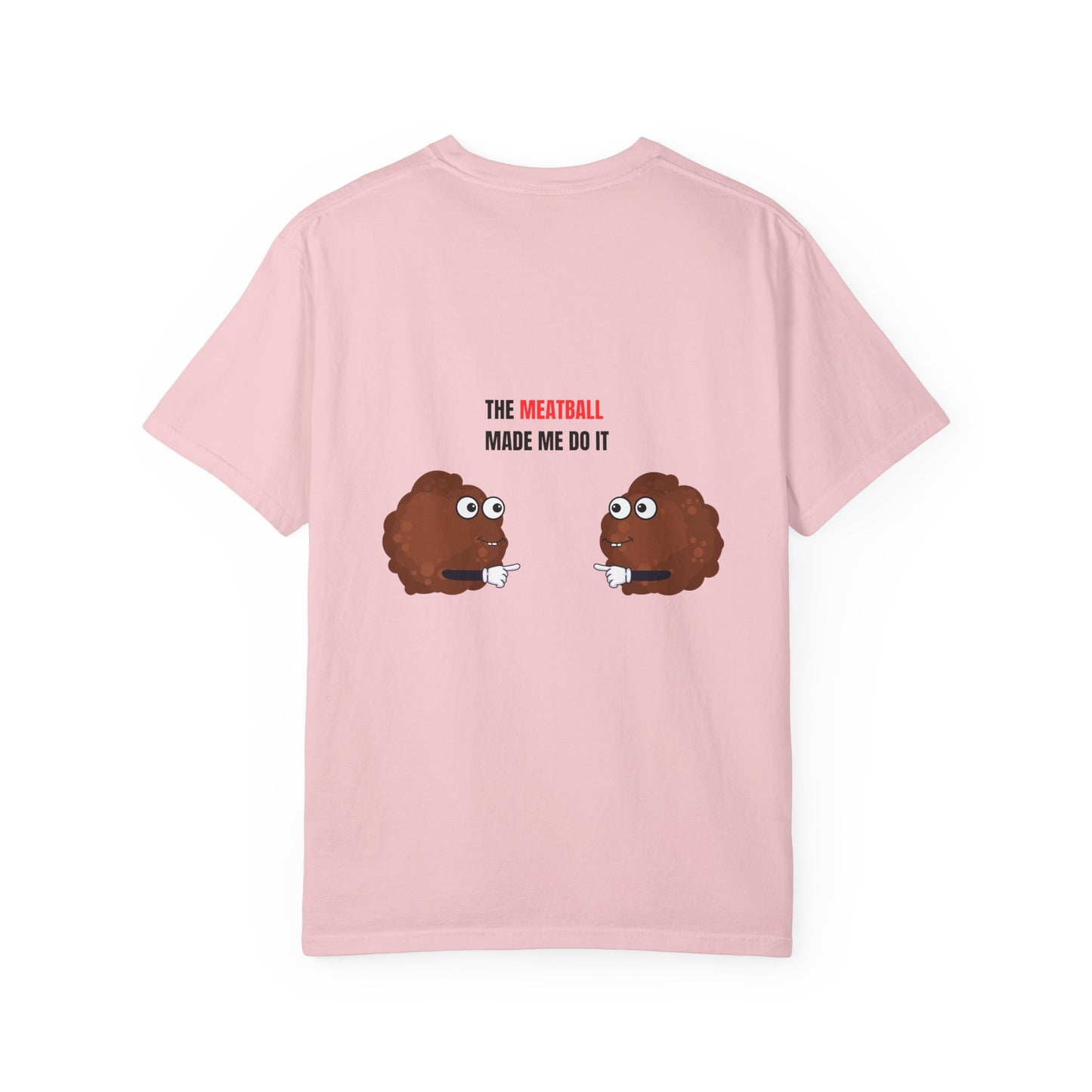The Meatball Made Me Do It' Unisex Garment-Dyed T-Shirt – Comfort Colors