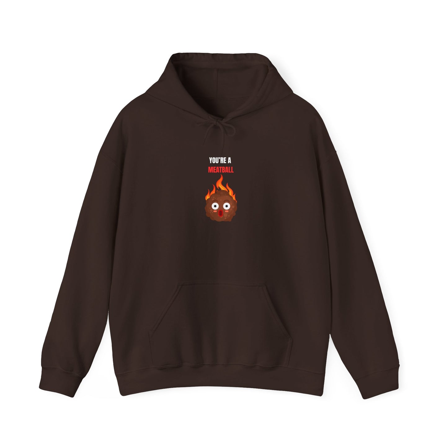 YOU'RE A MEATBALL – Funny Unisex Hoodie for Maximum Comfort & Chaos