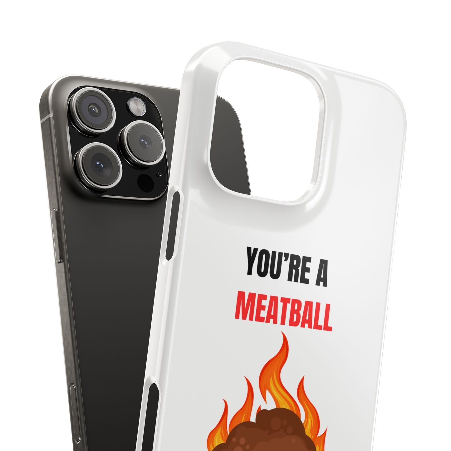 YOU'RE A MEATBALL – Funny Slim Phone Case | Glossy Roast Gift for iPhone & Samsung