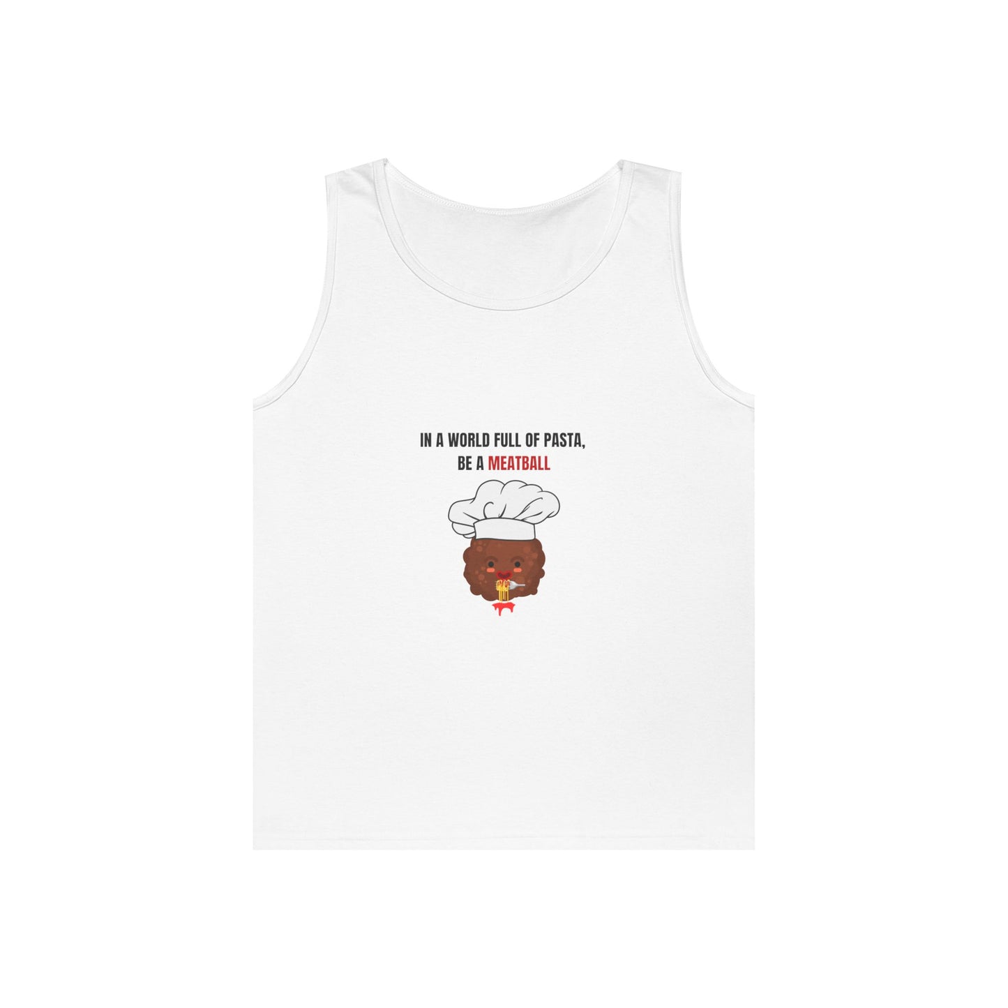 IN A WORLD FULL OF PASTA, BE A MEATBALL – Funny Unisex Heavy Cotton Tank Top | Pasta Quote Workout Shirt