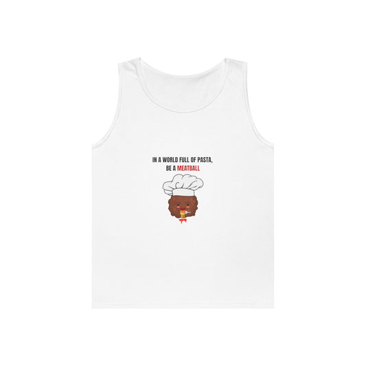 IN A WORLD FULL OF PASTA, BE A MEATBALL – Funny Unisex Heavy Cotton Tank Top | Pasta Quote Workout Shirt