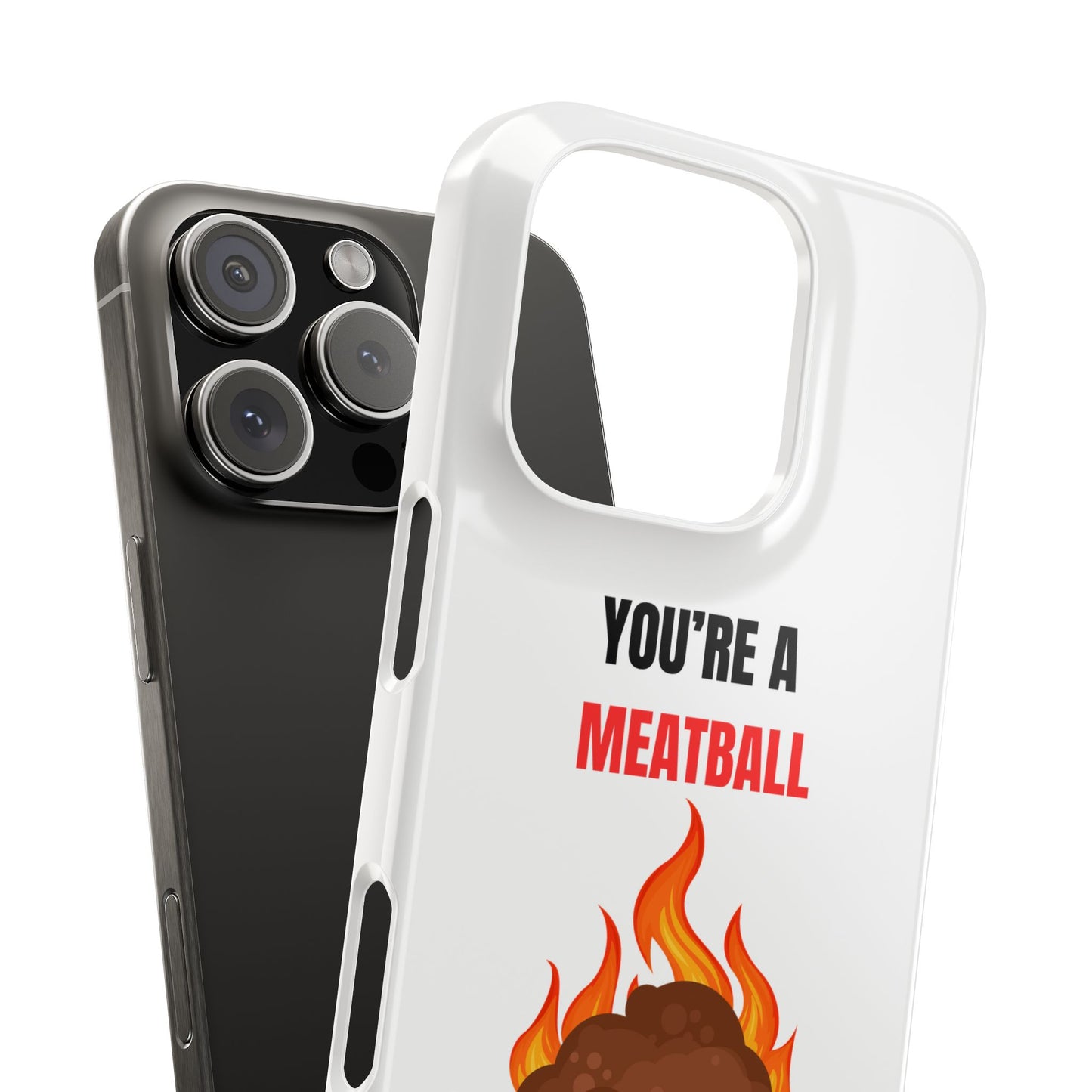 YOU'RE A MEATBALL – Funny Slim Phone Case | Glossy Roast Gift for iPhone & Samsung