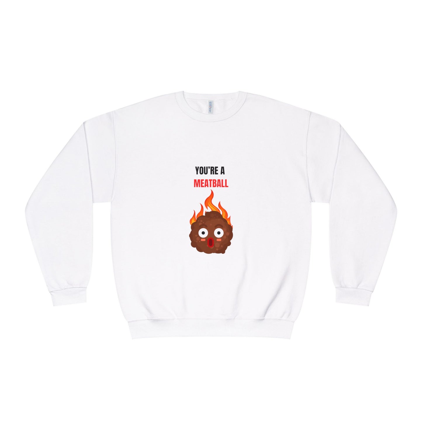 YOU'RE A MEATBALL – Funny Unisex Crewneck Sweatshirt | Cozy NuBlend® Fleece Joke Gift