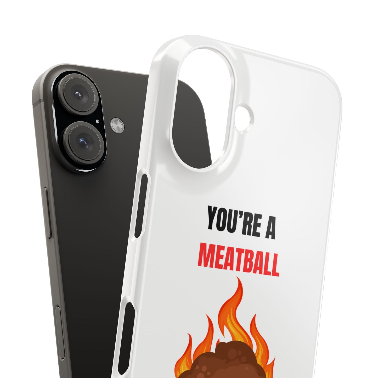 YOU'RE A MEATBALL – Funny Slim Phone Case | Glossy Roast Gift for iPhone & Samsung